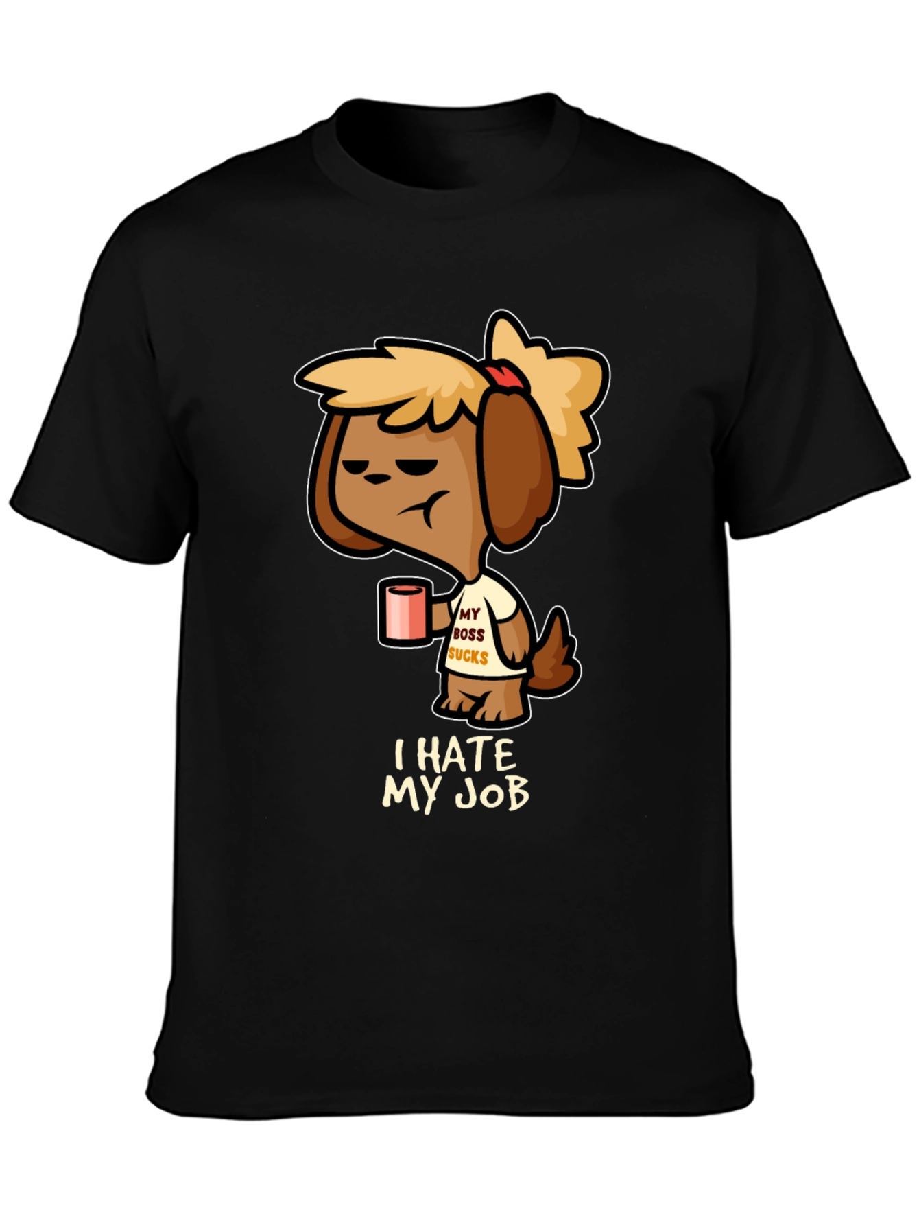 I Hate My Job T-Shirt - Funny Dog Design