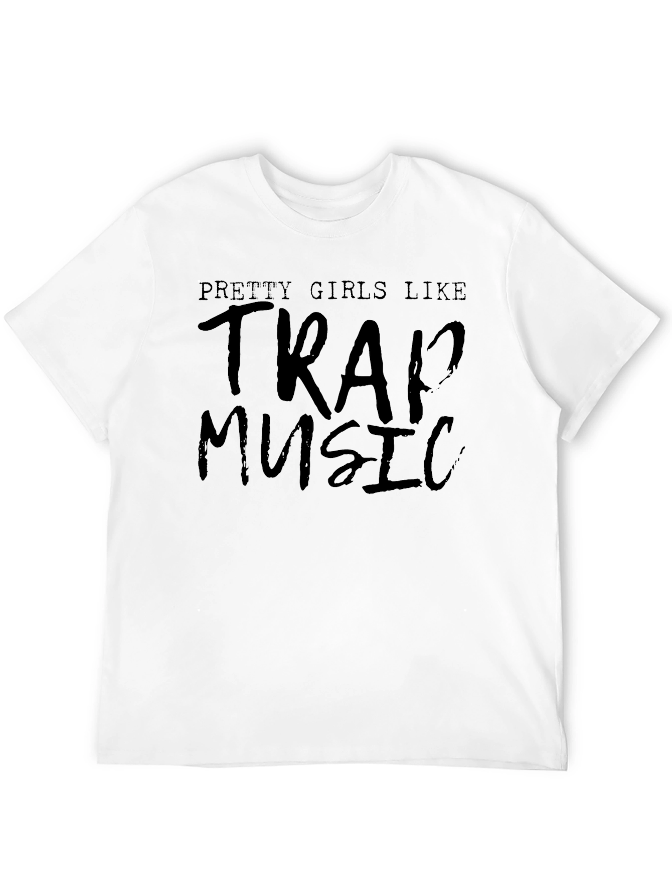 Pretty Girls Like Trap Music Black T-Shirt