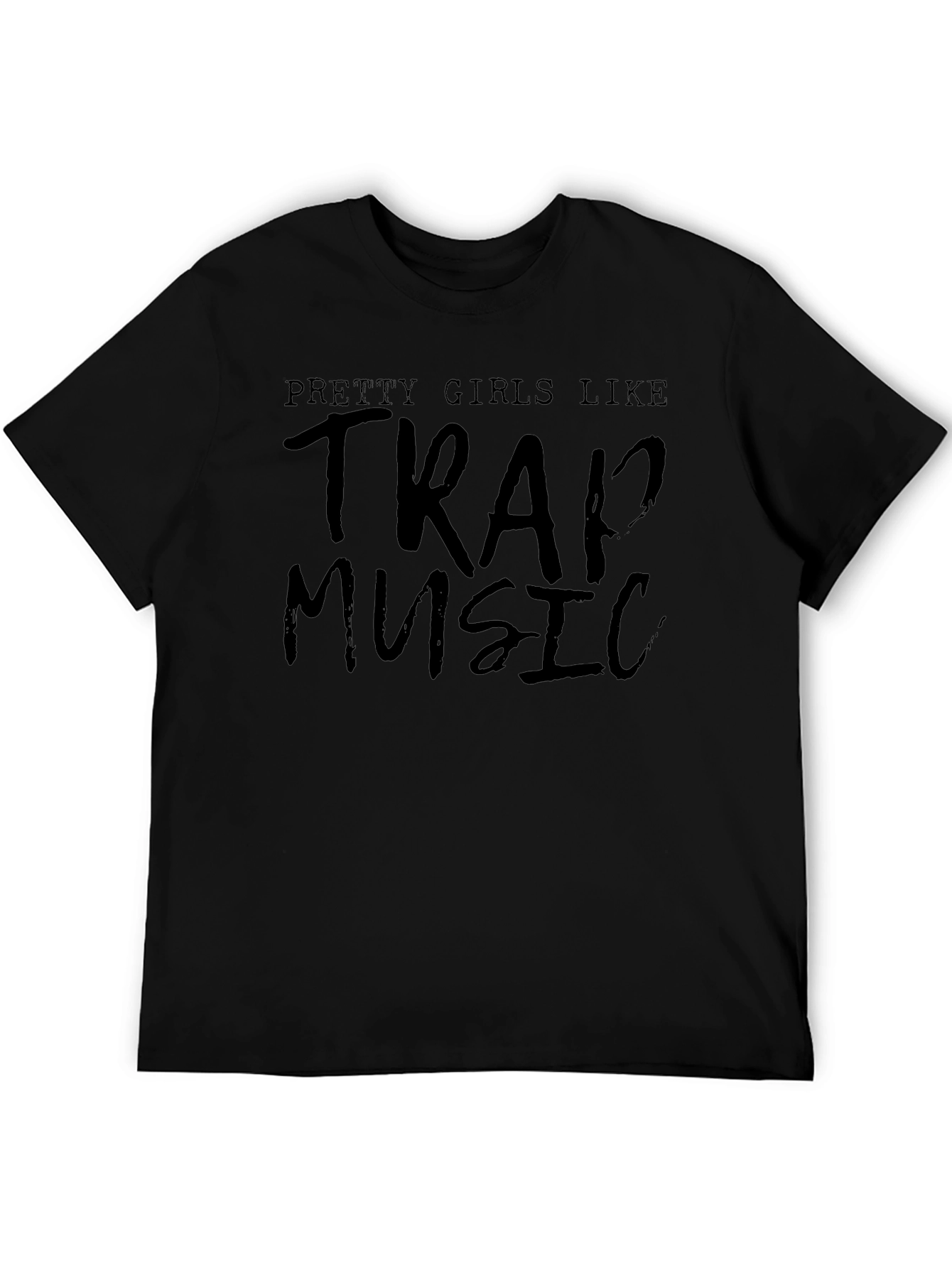 Pretty Girls Like Trap Music Black T-Shirt