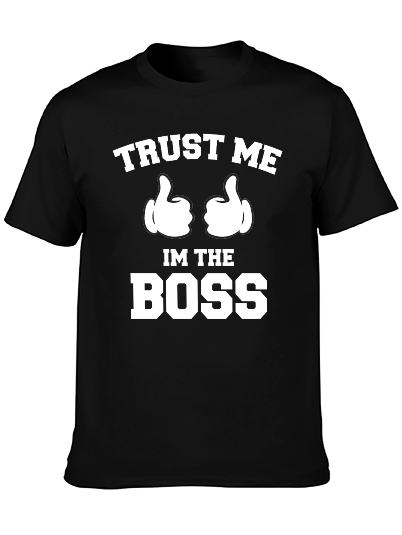 Trust Me Im The Boss T-Shirt