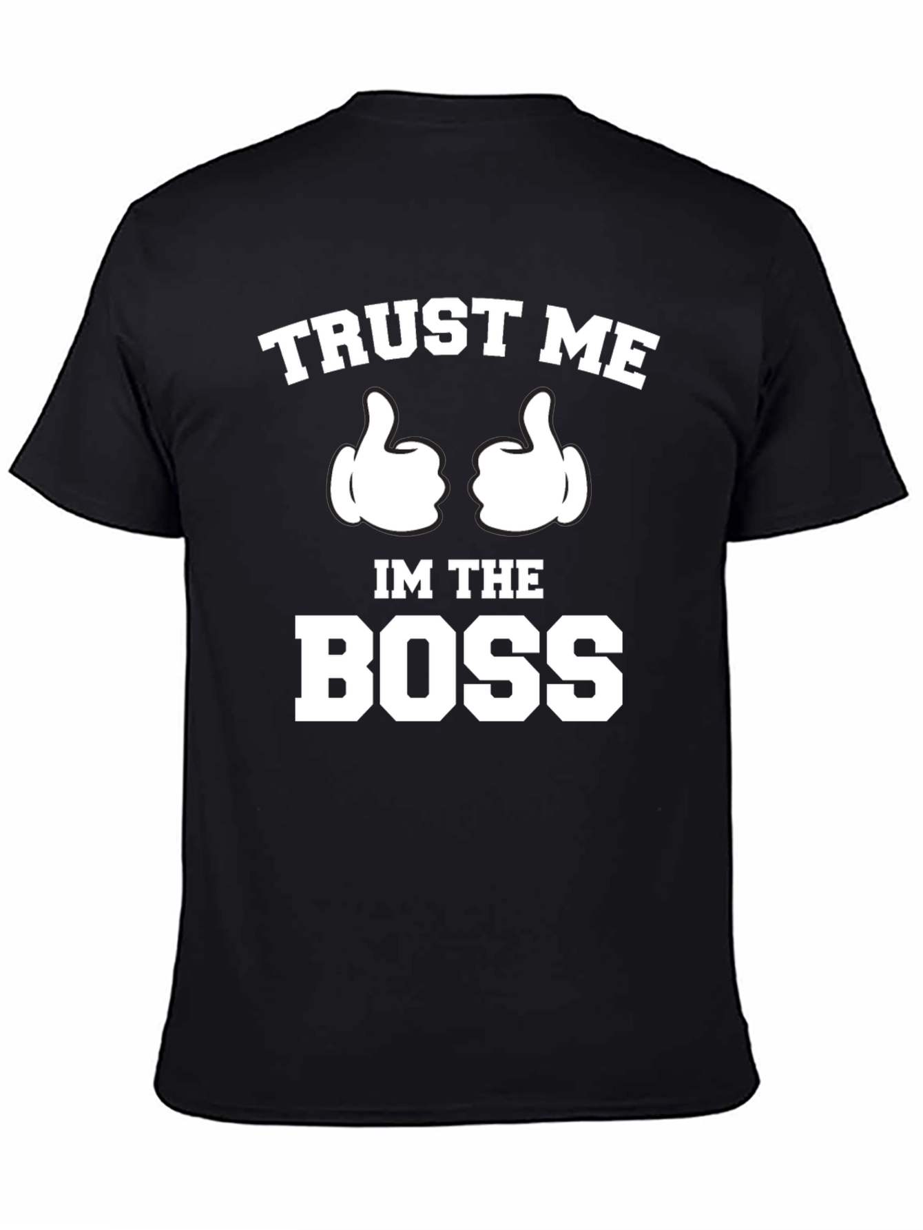 Trust Me Im The Boss T-Shirt
