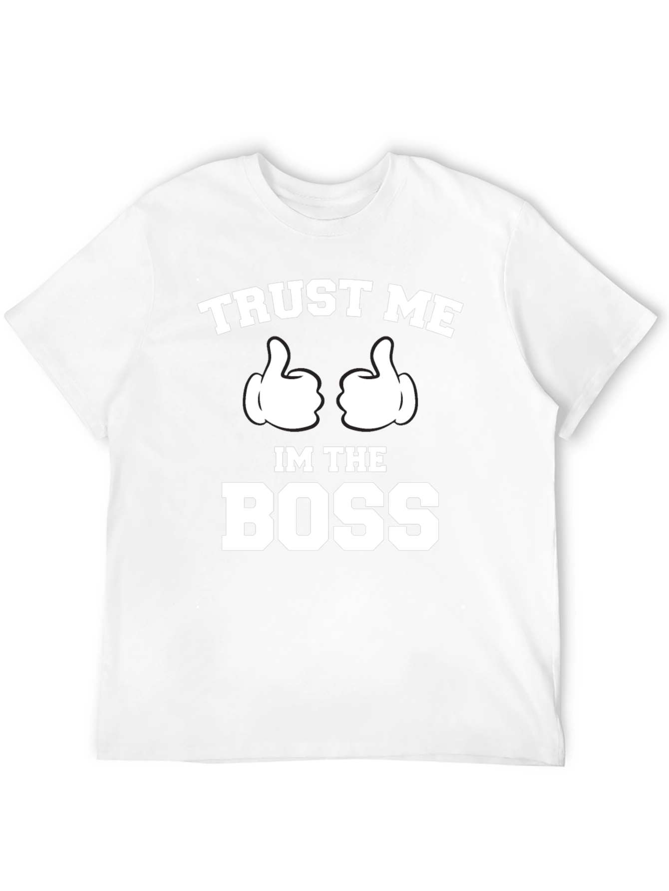 Trust Me Im The Boss T-Shirt