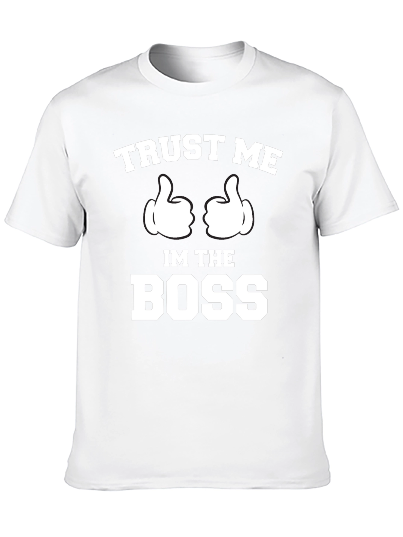 Trust Me Im The Boss T-Shirt