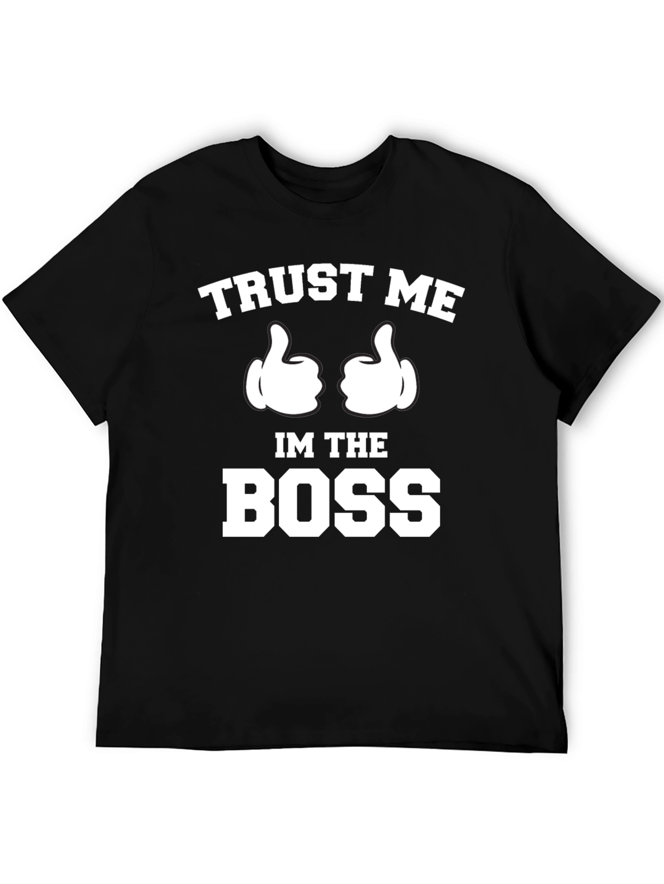 Trust Me Im The Boss T-Shirt