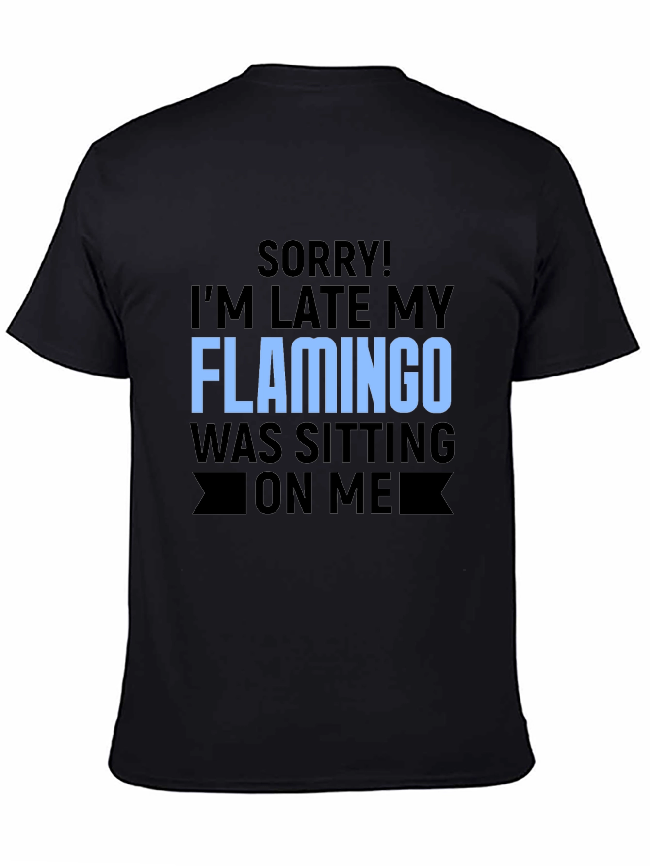 Funny Flamingo Graphic T-Shirt for Latecomers