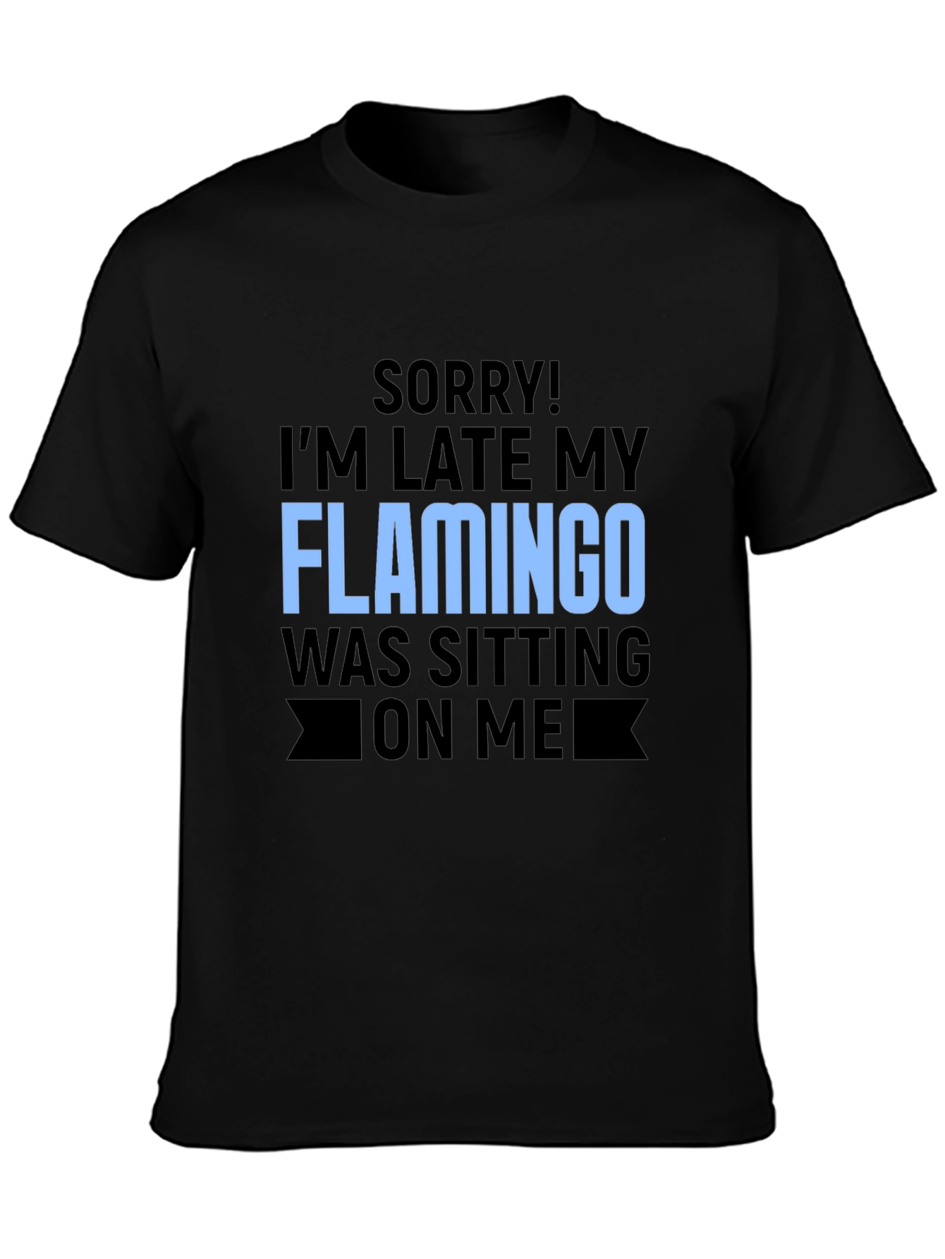 Funny Flamingo Graphic T-Shirt for Latecomers