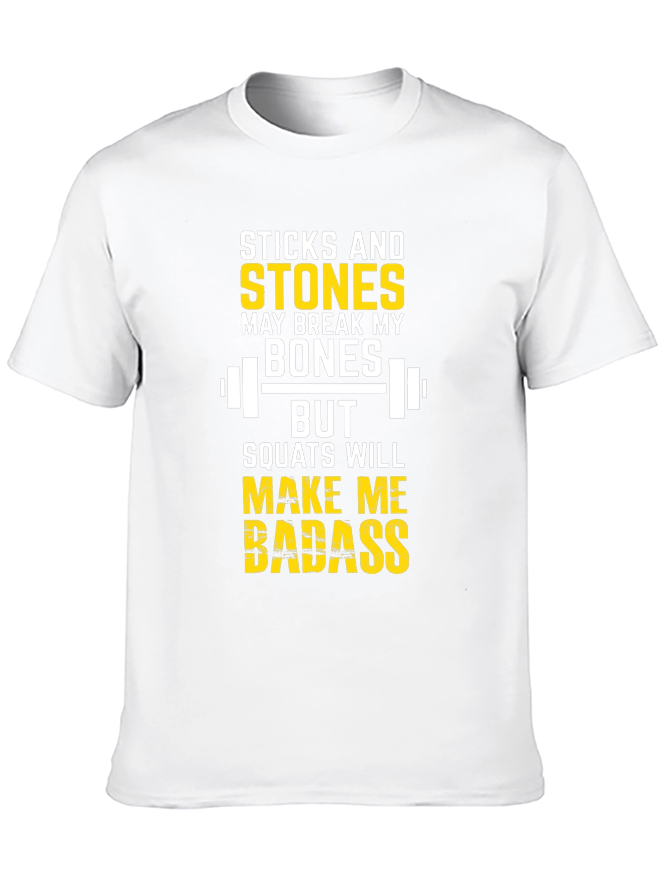 Sticks and Stones Squats Will Make Me Badass T-Shirt