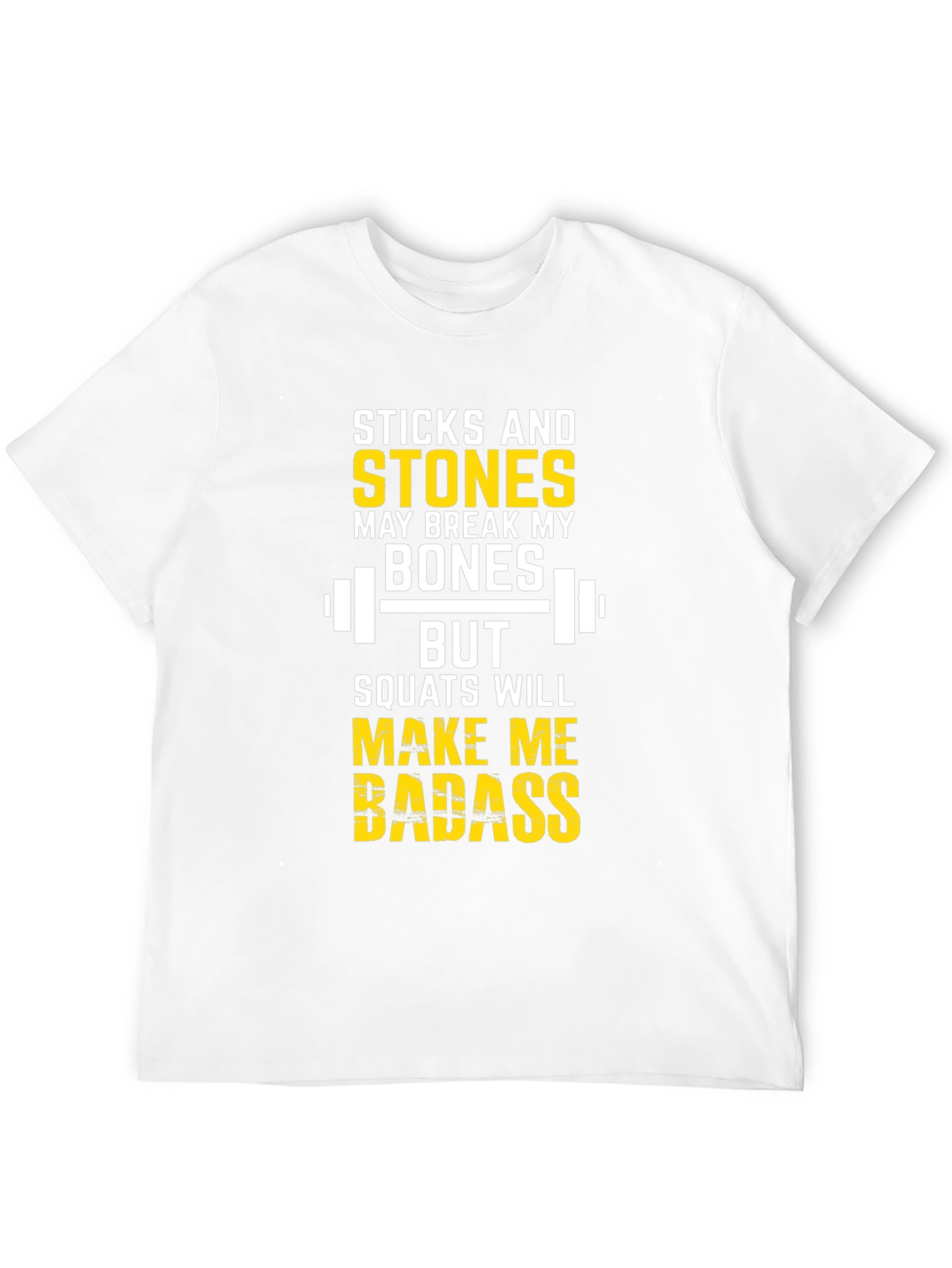 Sticks and Stones Squats Will Make Me Badass T-Shirt