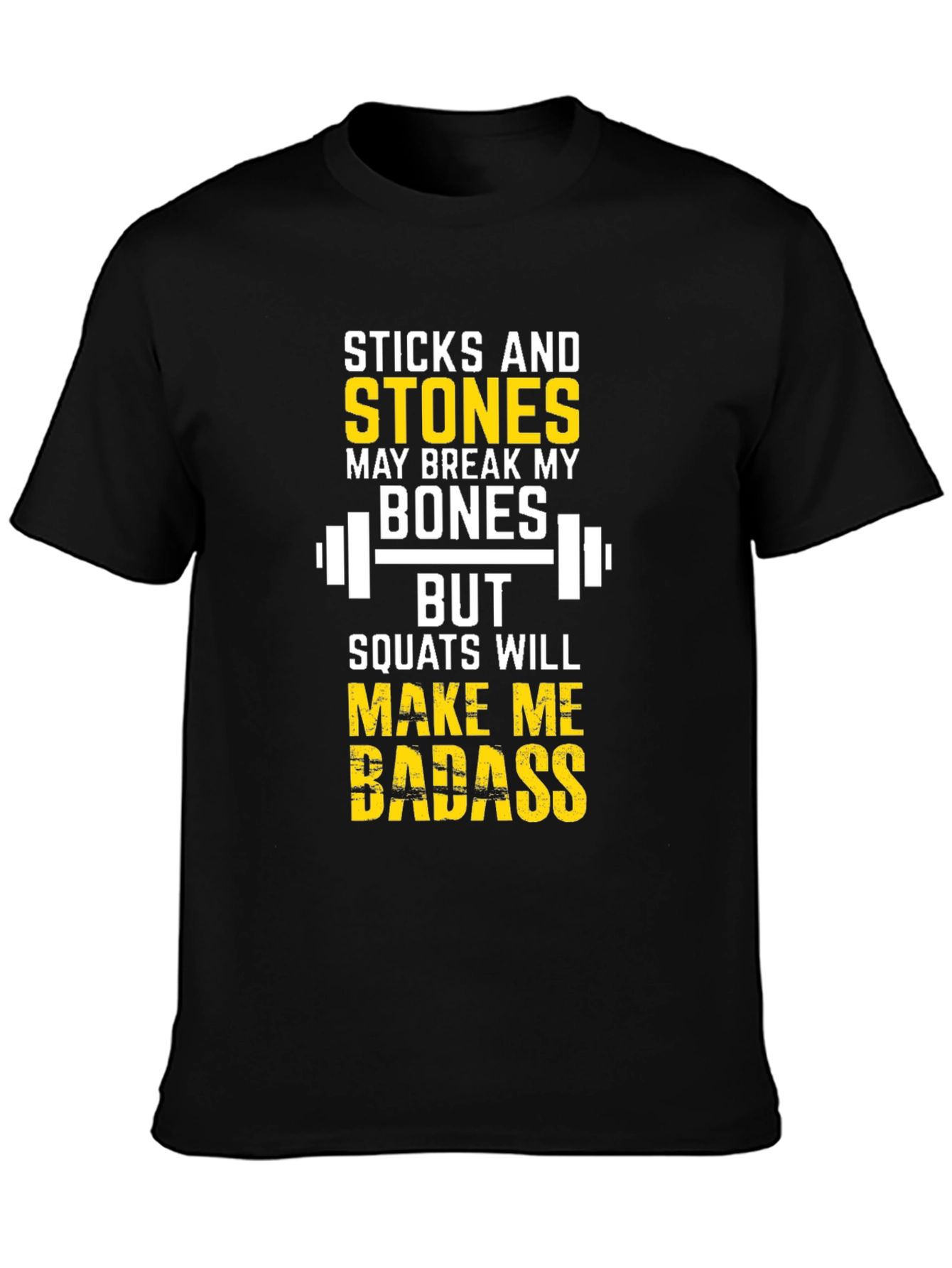 Sticks and Stones Squats Will Make Me Badass T-Shirt