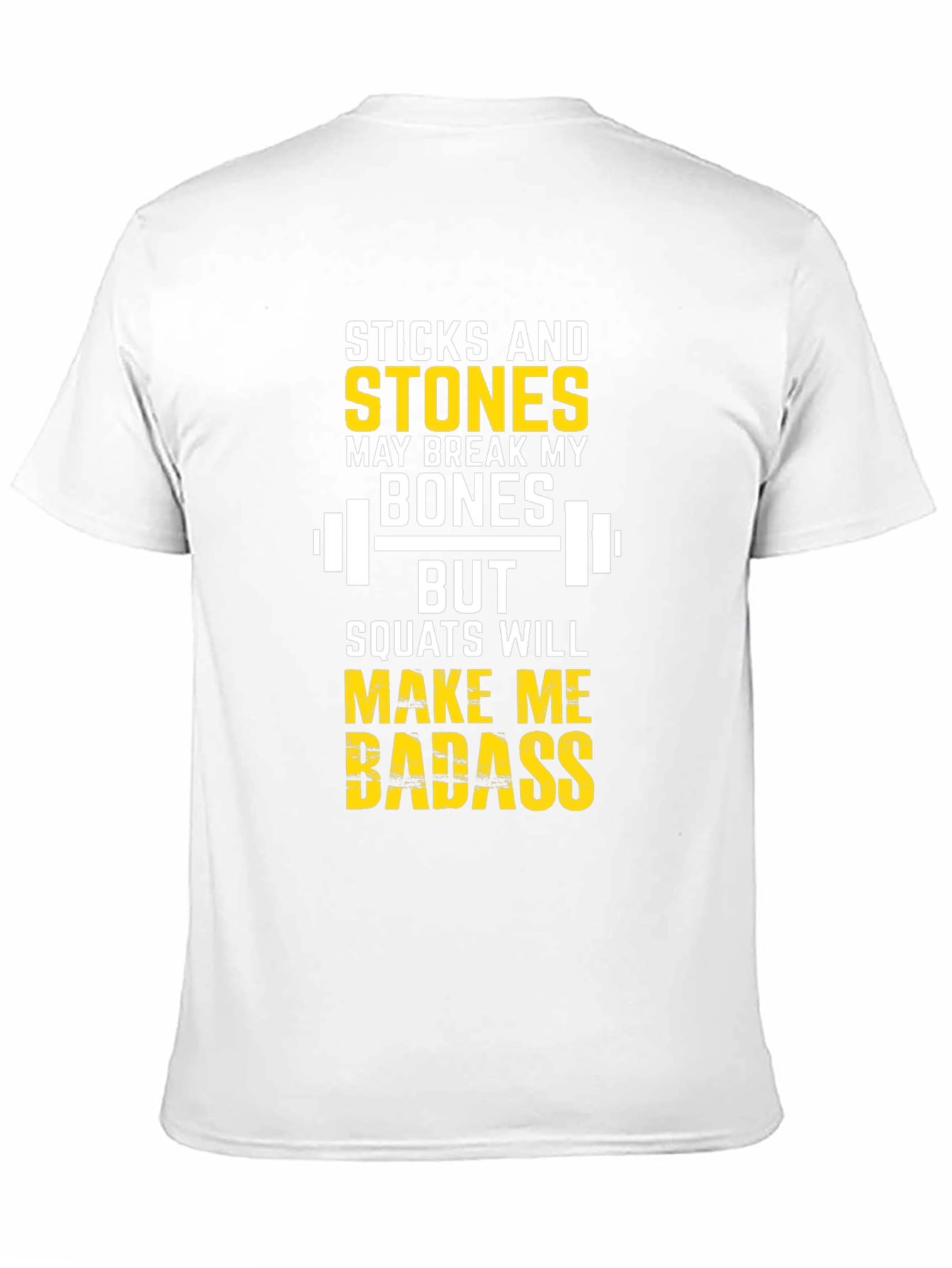 Sticks and Stones Squats Will Make Me Badass T-Shirt