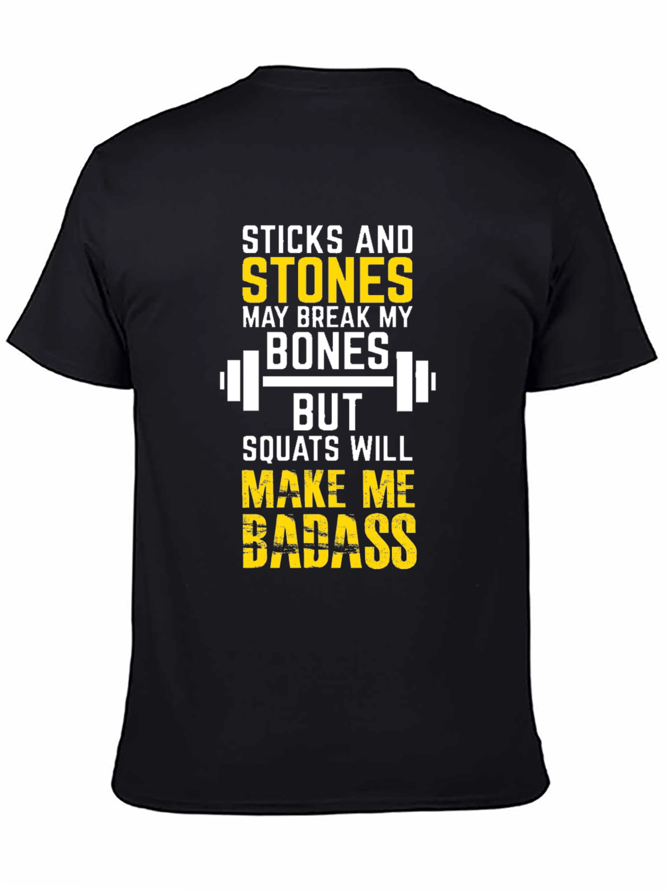 Sticks and Stones Squats Will Make Me Badass T-Shirt