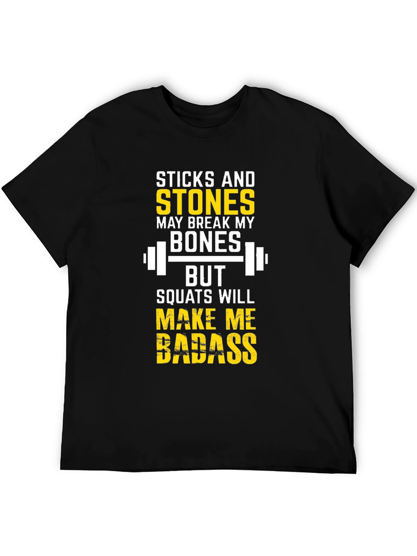 Sticks and Stones Squats Will Make Me Badass T-Shirt