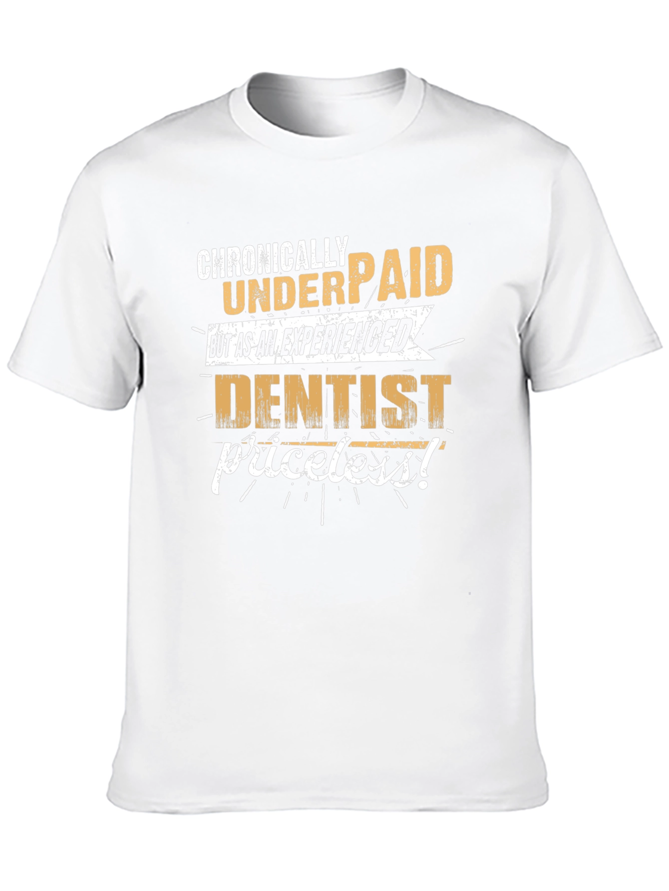 Chronically Underpaid Dentist Graphic Tee