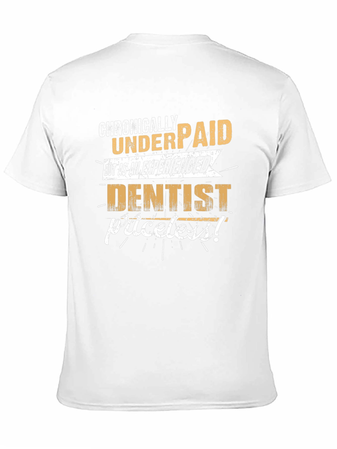 Chronically Underpaid Dentist Graphic Tee