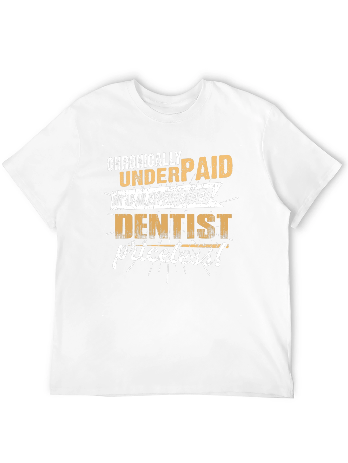 Chronically Underpaid Dentist Graphic Tee