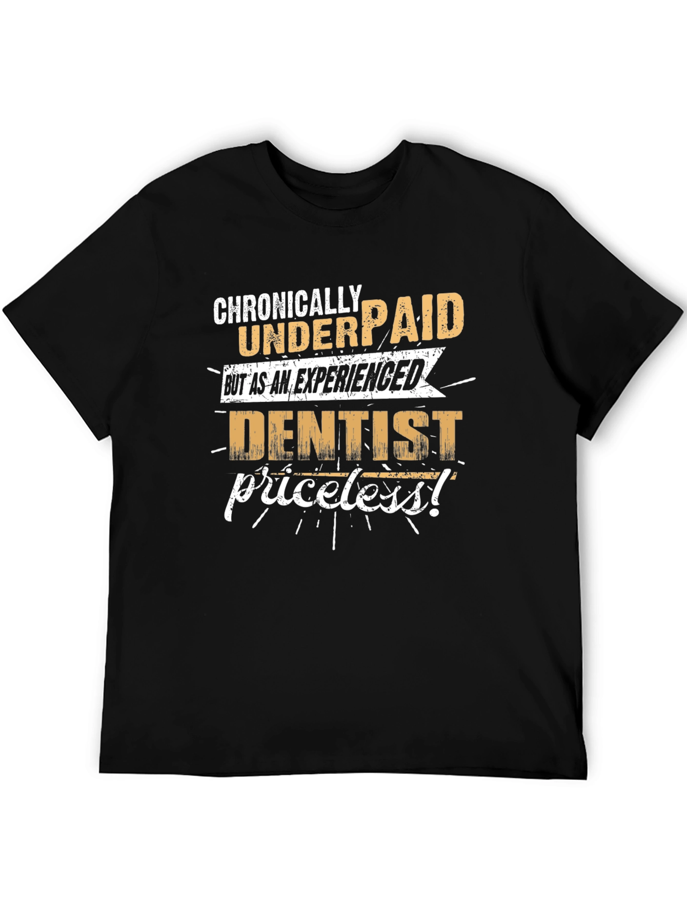 Chronically Underpaid Dentist Graphic Tee