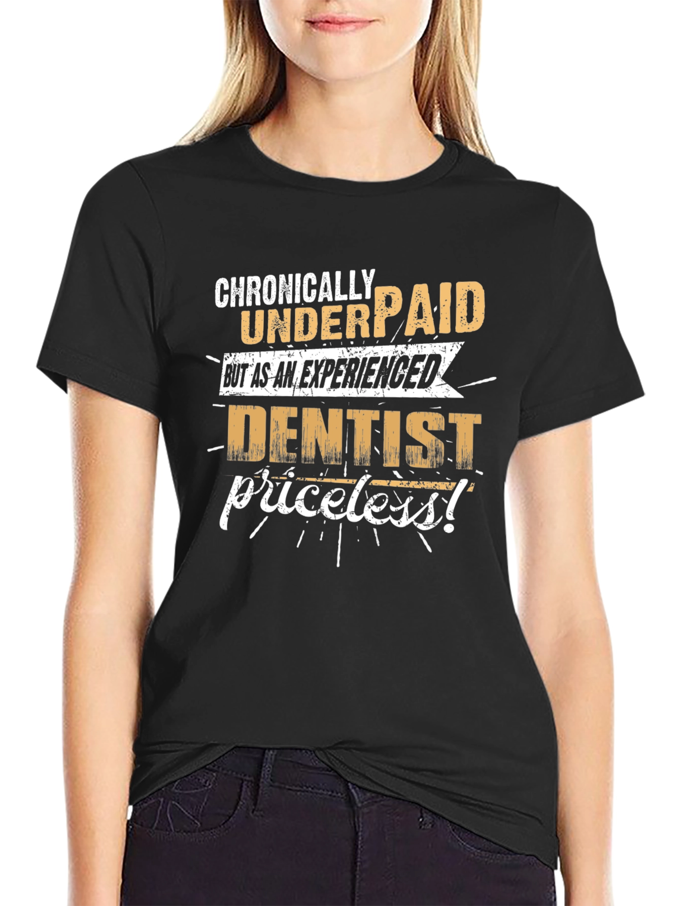 Chronically Underpaid Dentist Graphic Tee
