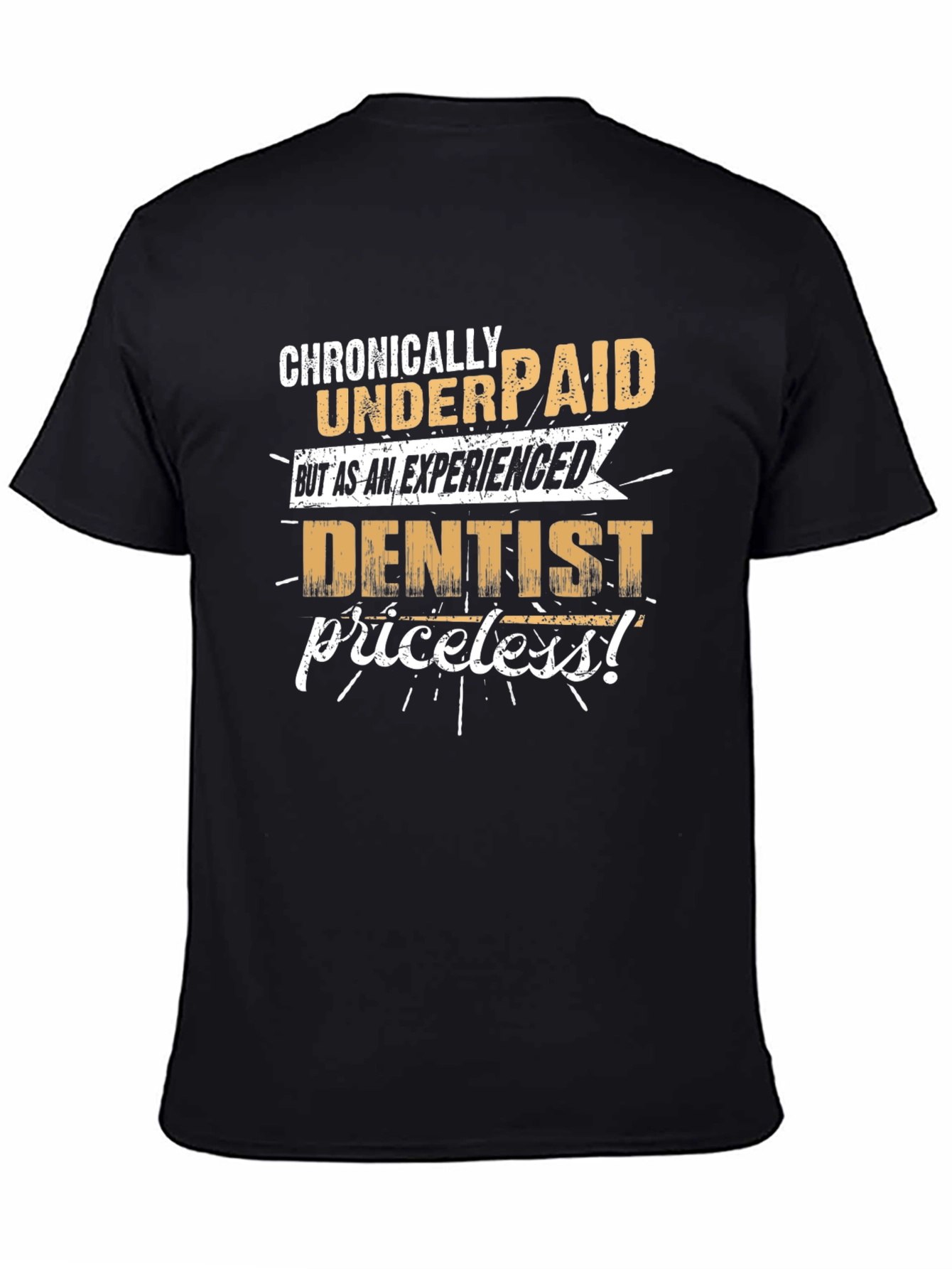 Chronically Underpaid Dentist Graphic Tee