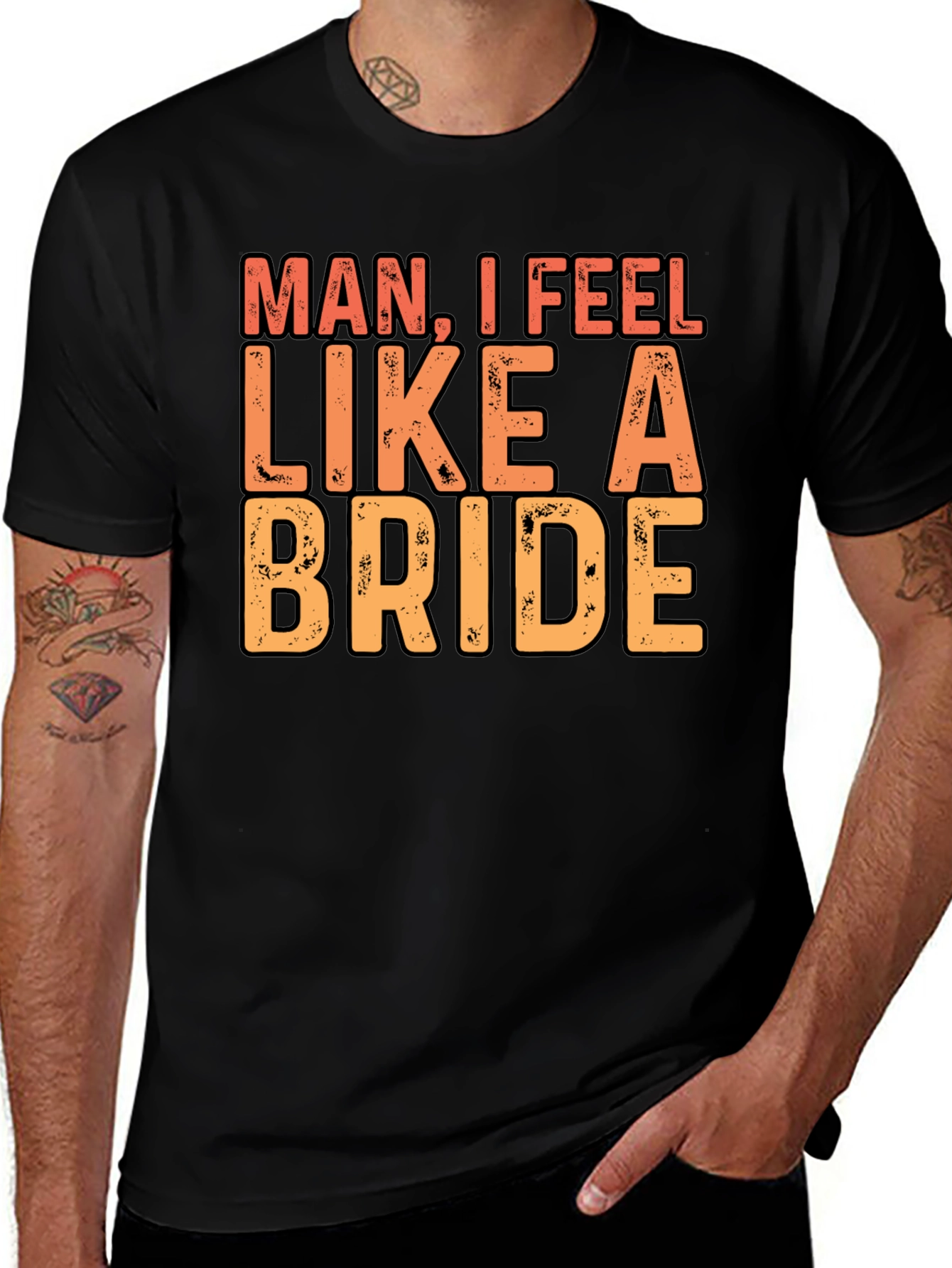 Man I Feel Like A Bride Black T-Shirt