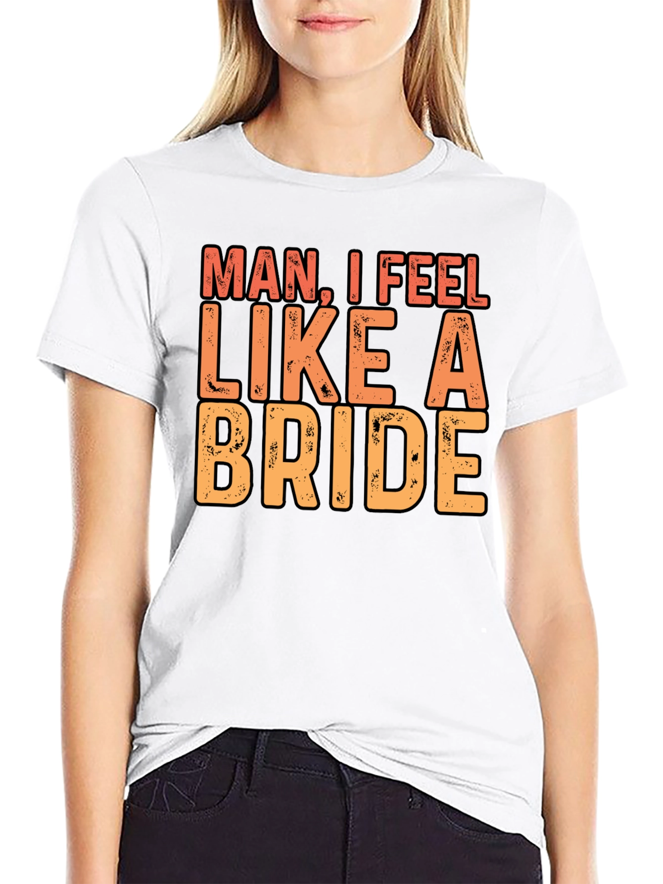 Man I Feel Like A Bride Black T-Shirt