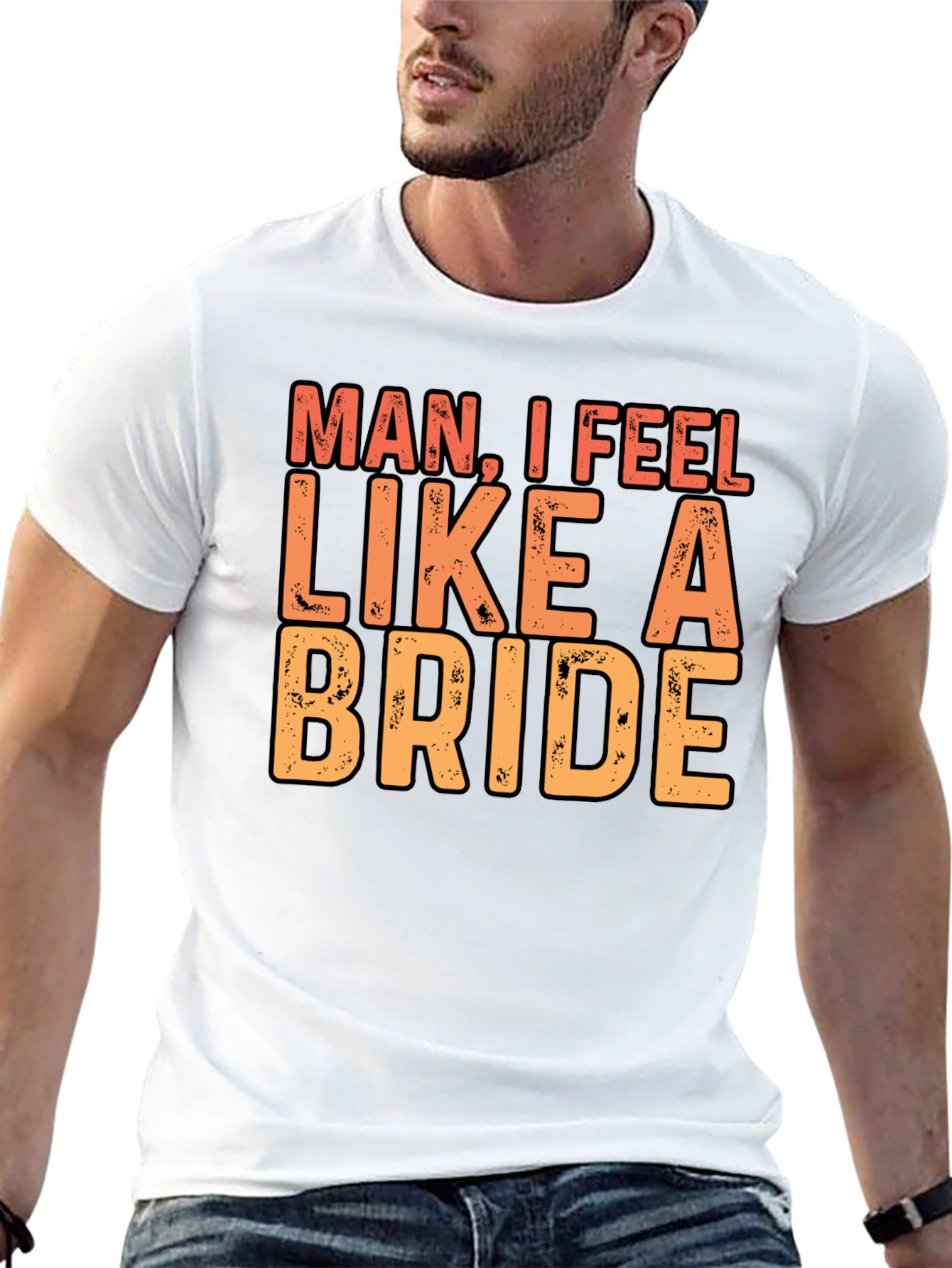 Man I Feel Like A Bride Black T-Shirt
