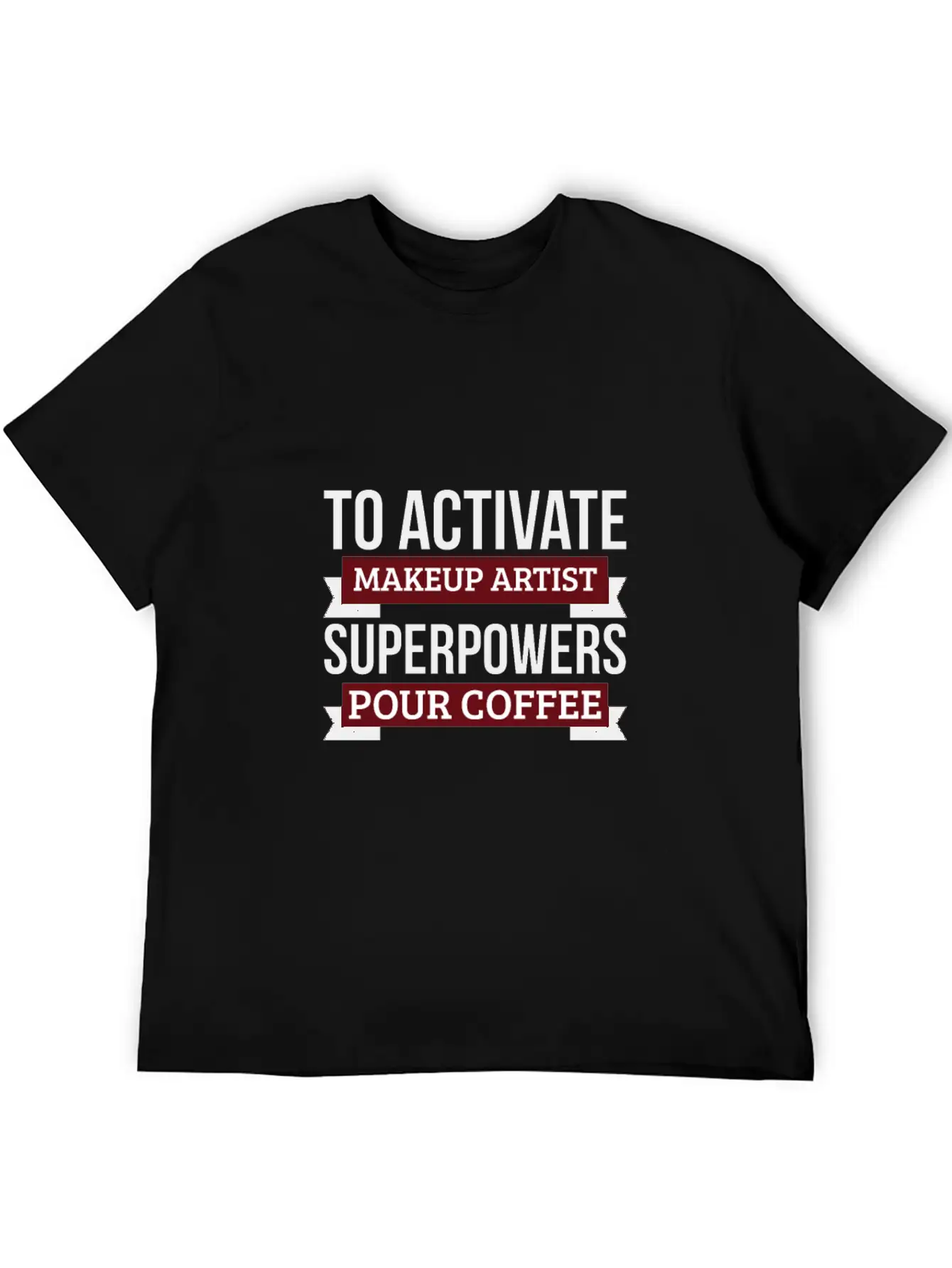 Makeup Artist Gift, To Activate Makeup Artist Unisex Casual T-Shirt – Clean Design For Daily Comfort