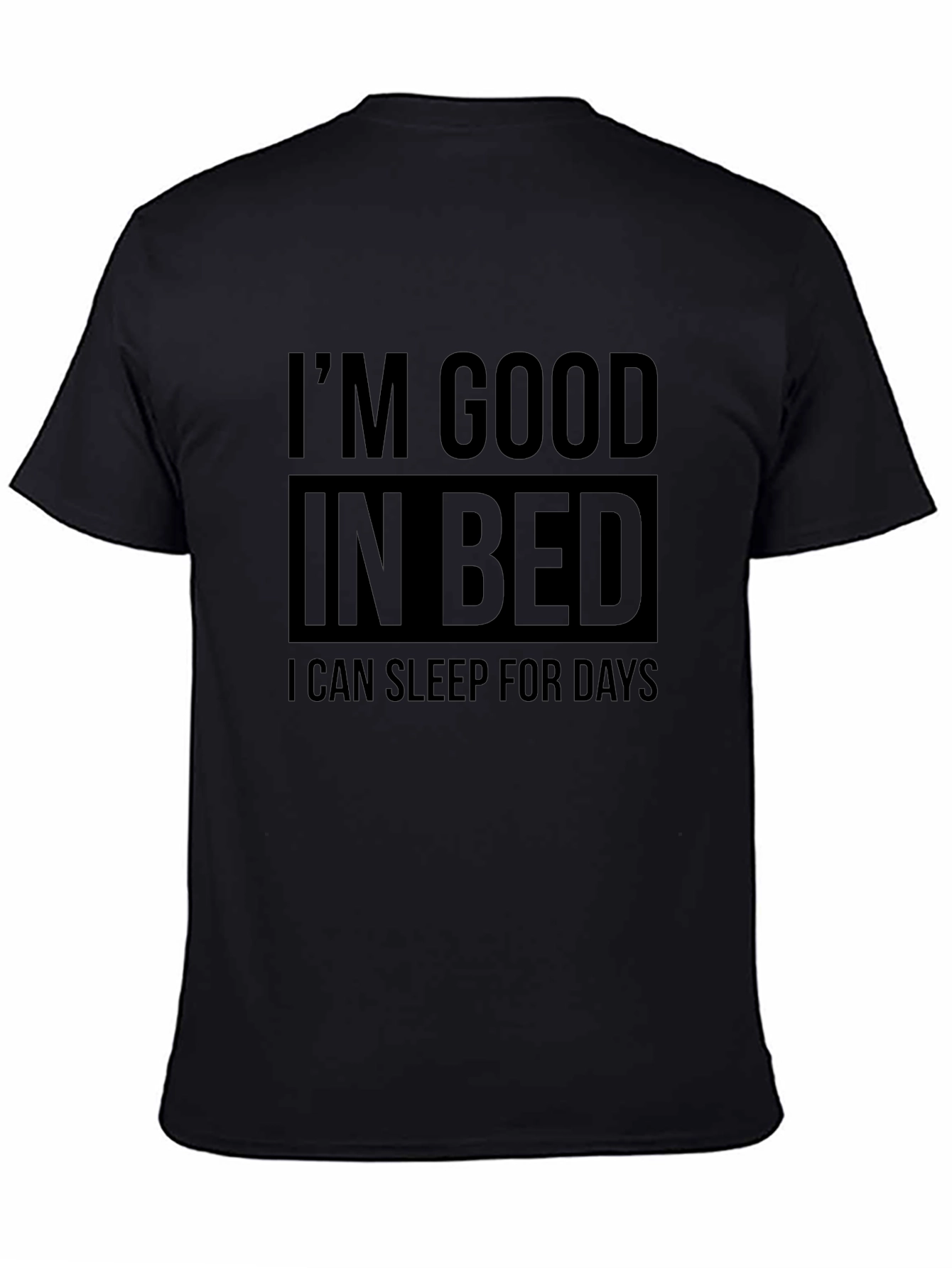 Im Good in Bed - Funny Sleep T-Shirt