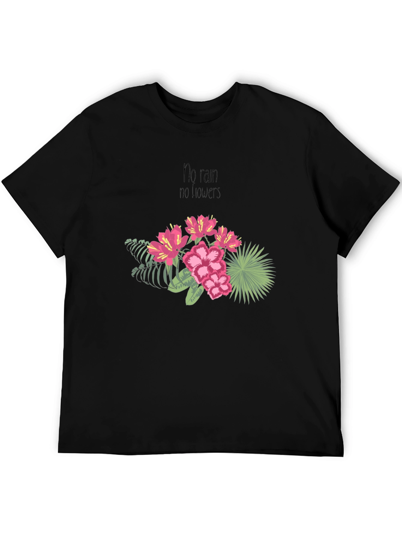 Floral T-Shirt - No Rain No Flowers