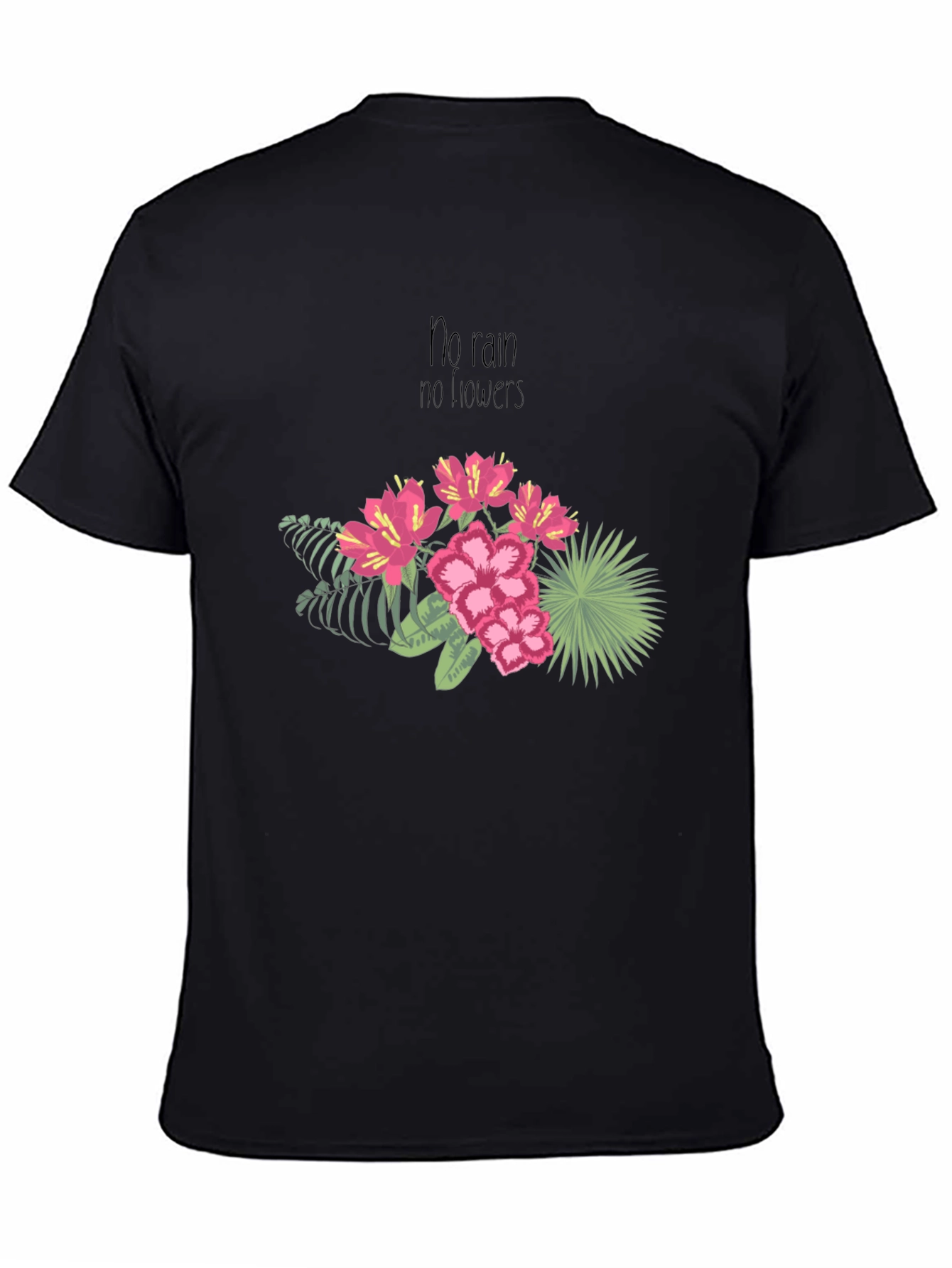 Floral T-Shirt - No Rain No Flowers