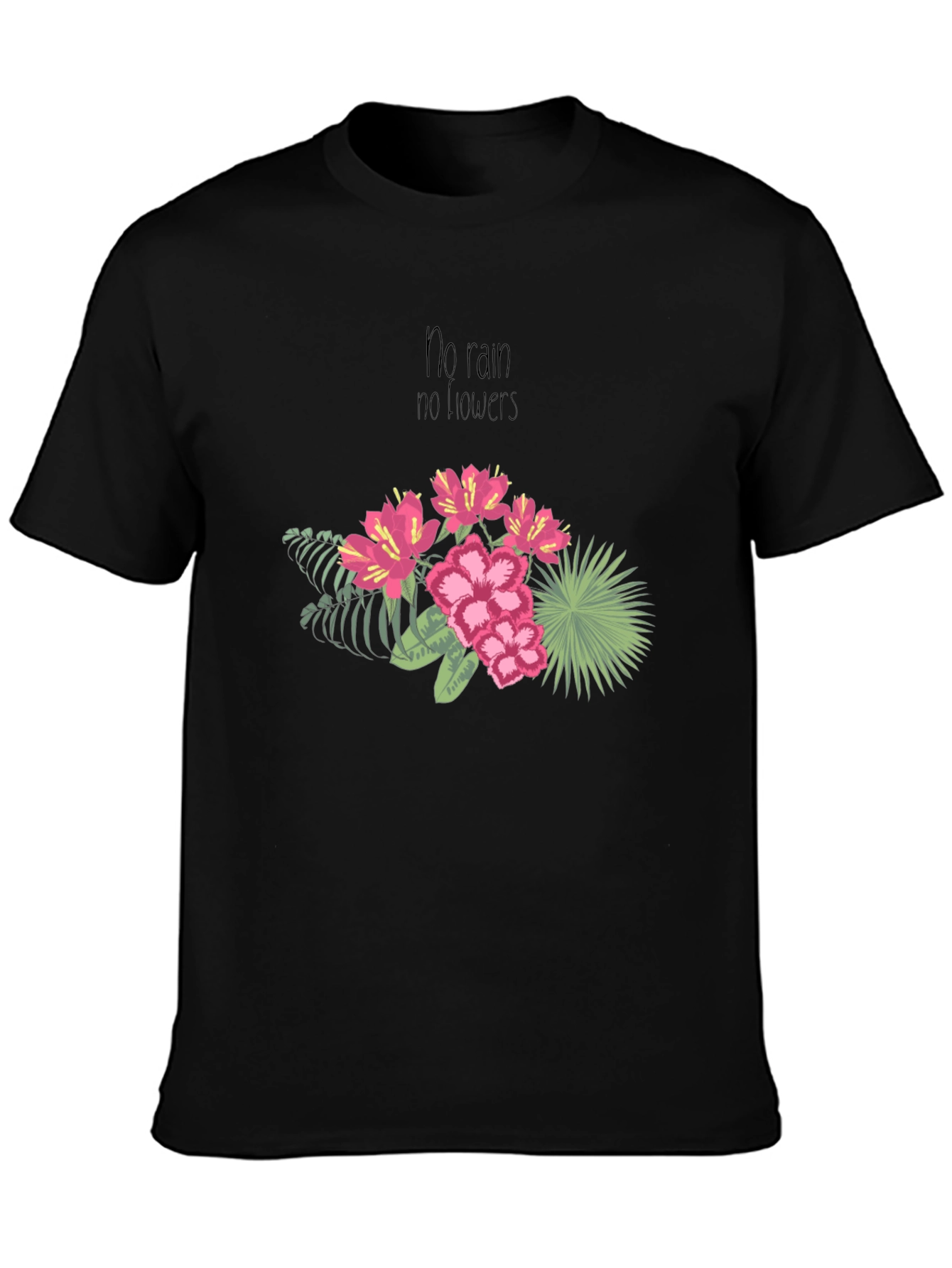 Floral T-Shirt - No Rain No Flowers