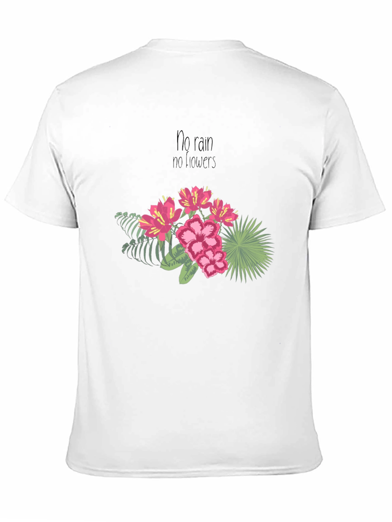 Floral T-Shirt - No Rain No Flowers
