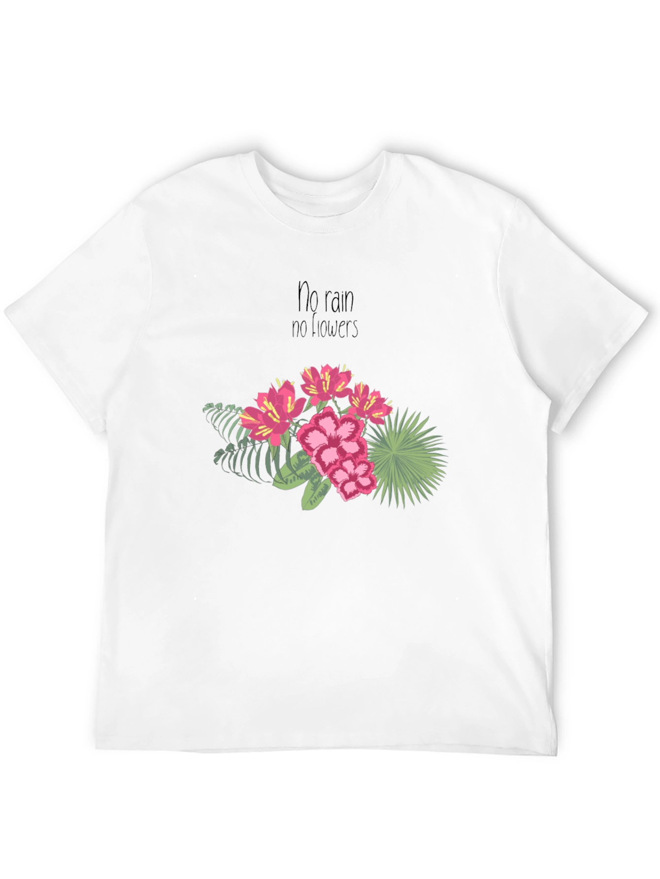 Floral T-Shirt - No Rain No Flowers