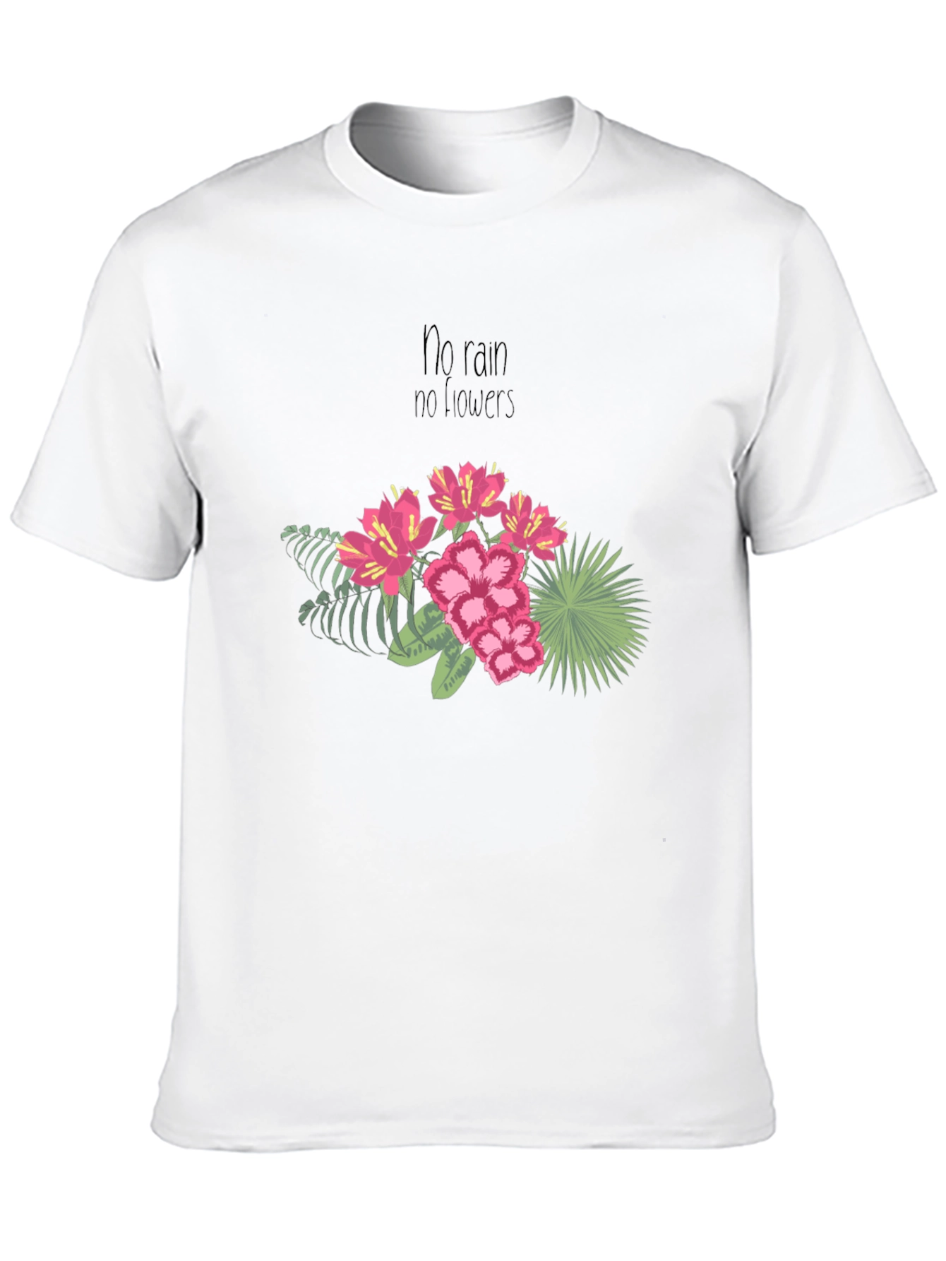 Floral T-Shirt - No Rain No Flowers