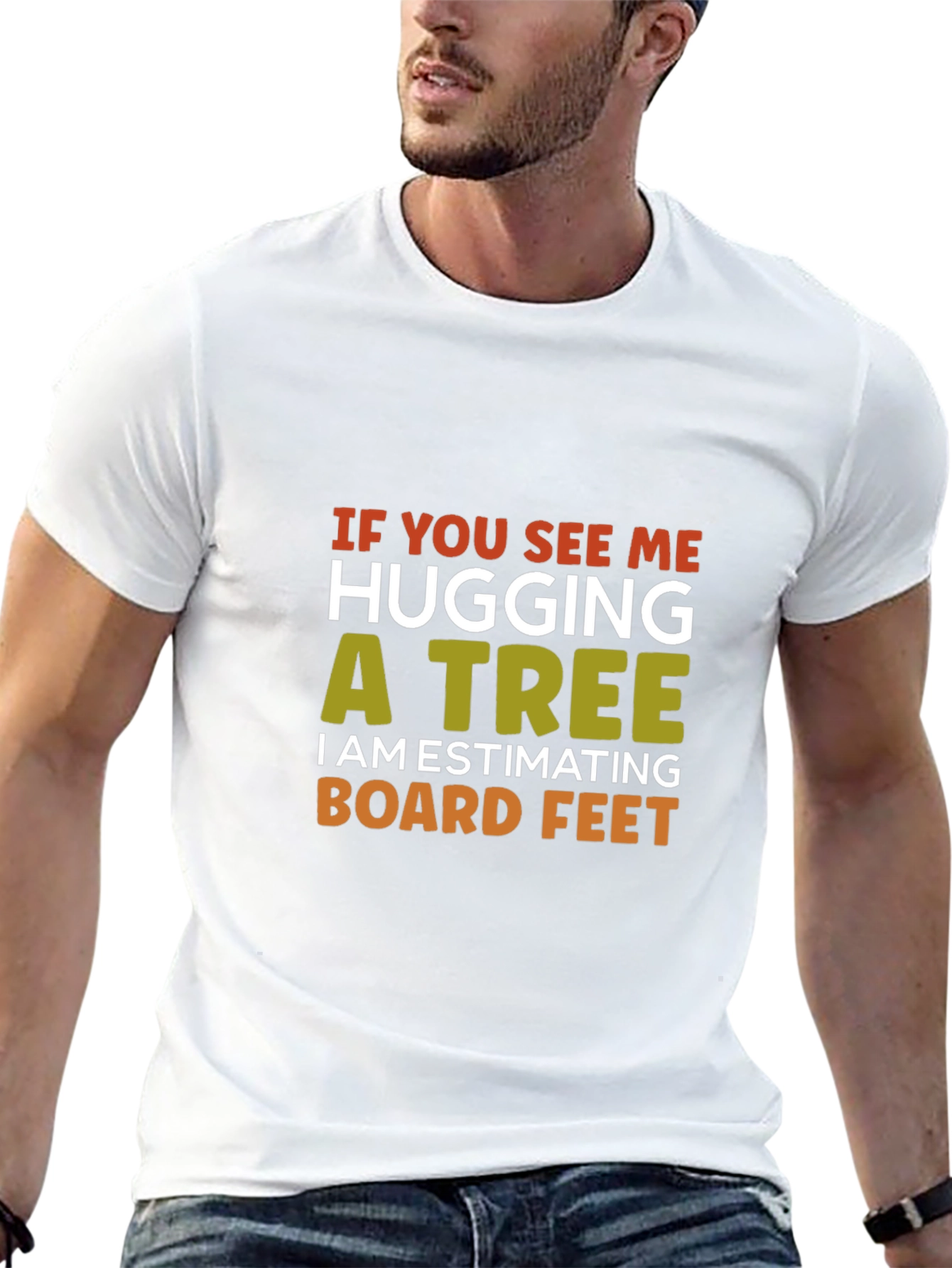 Hug a Tree Estimating Board Feet T-Shirt