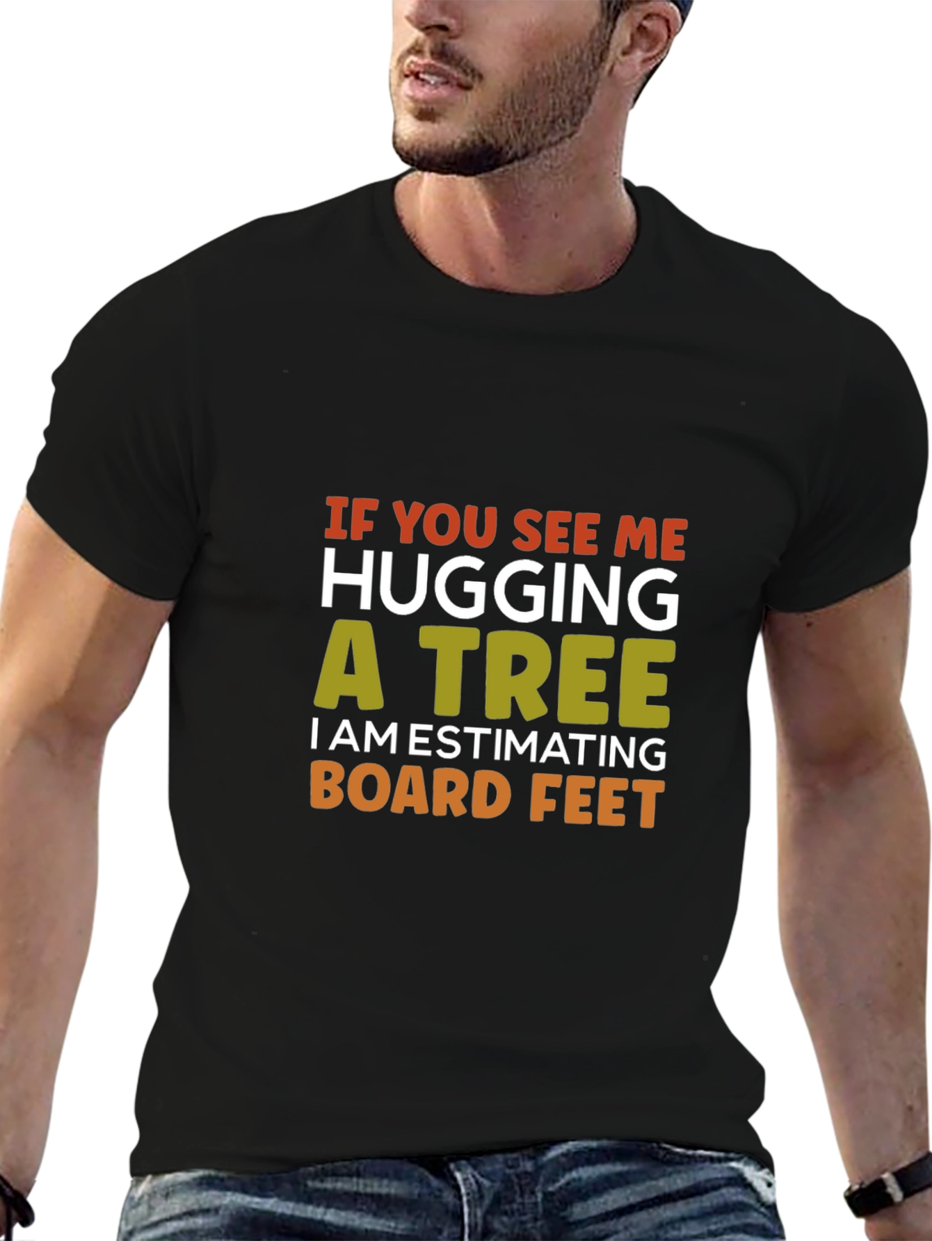 Hug a Tree Estimating Board Feet T-Shirt