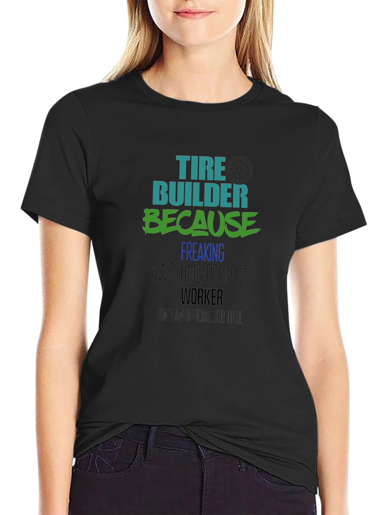 Tire Builder Awesome Perfect Worker Black Tee