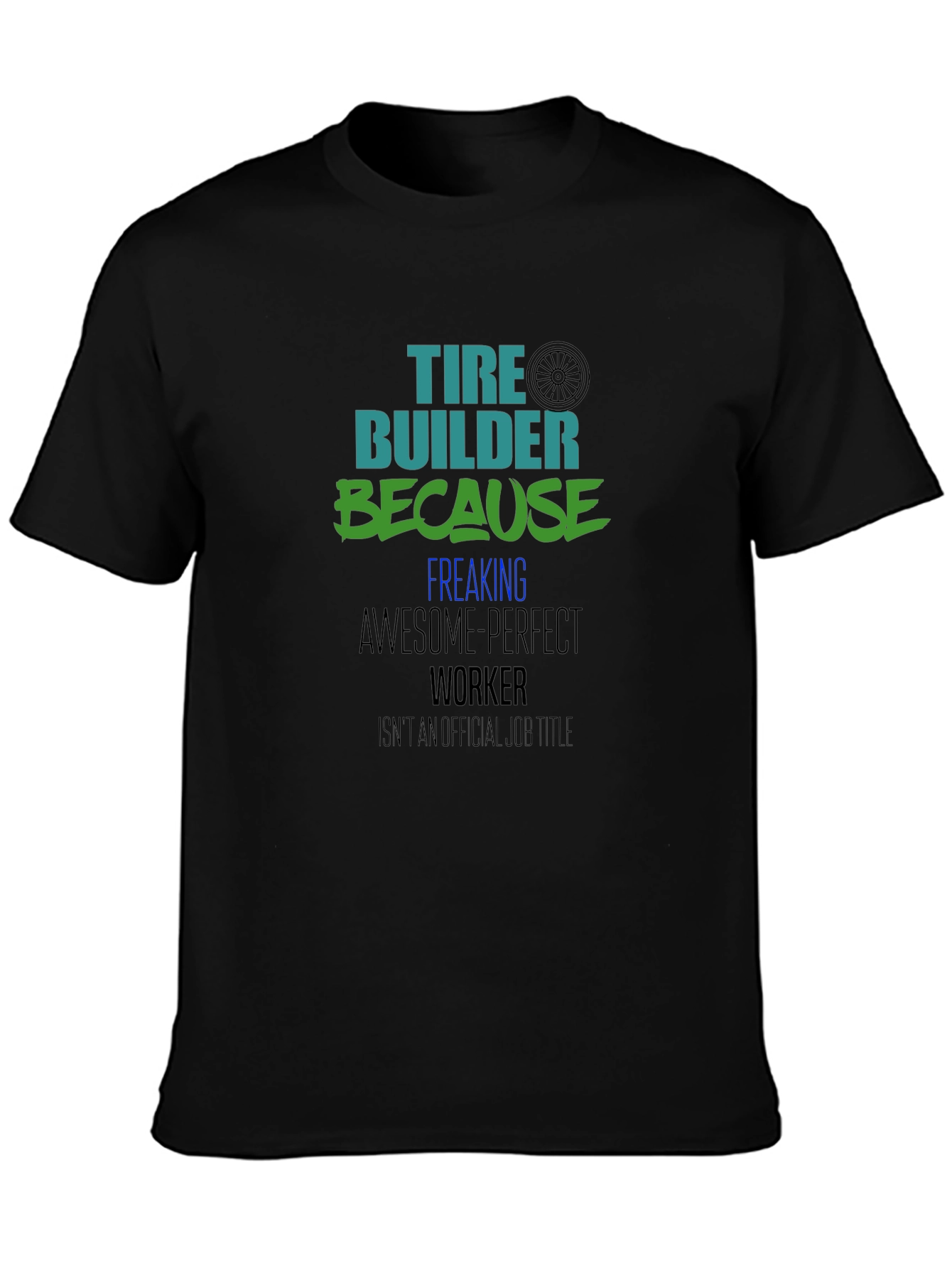 Tire Builder Awesome Perfect Worker Black Tee