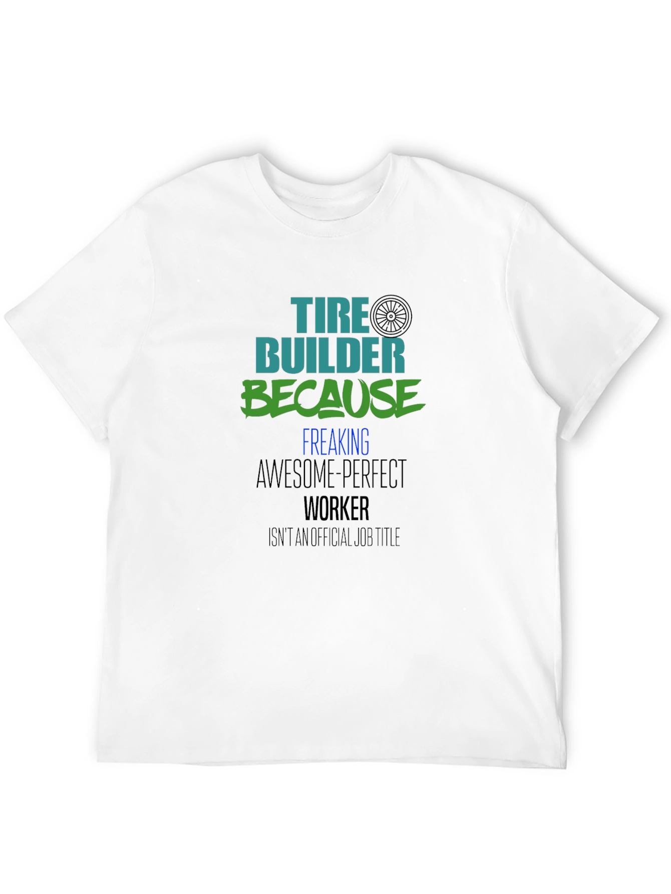 Tire Builder Awesome Perfect Worker Black Tee