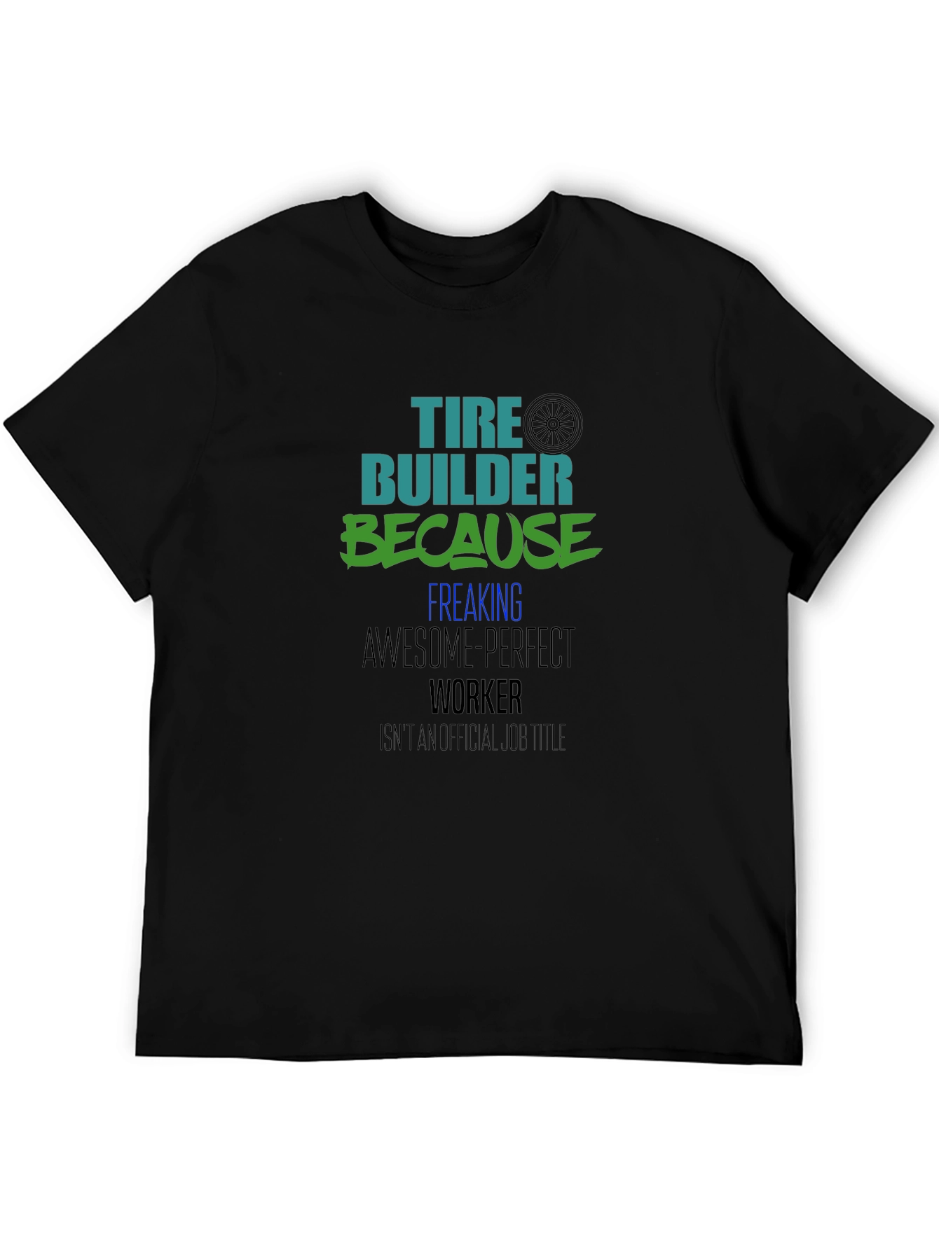 Tire Builder Awesome Perfect Worker Black Tee