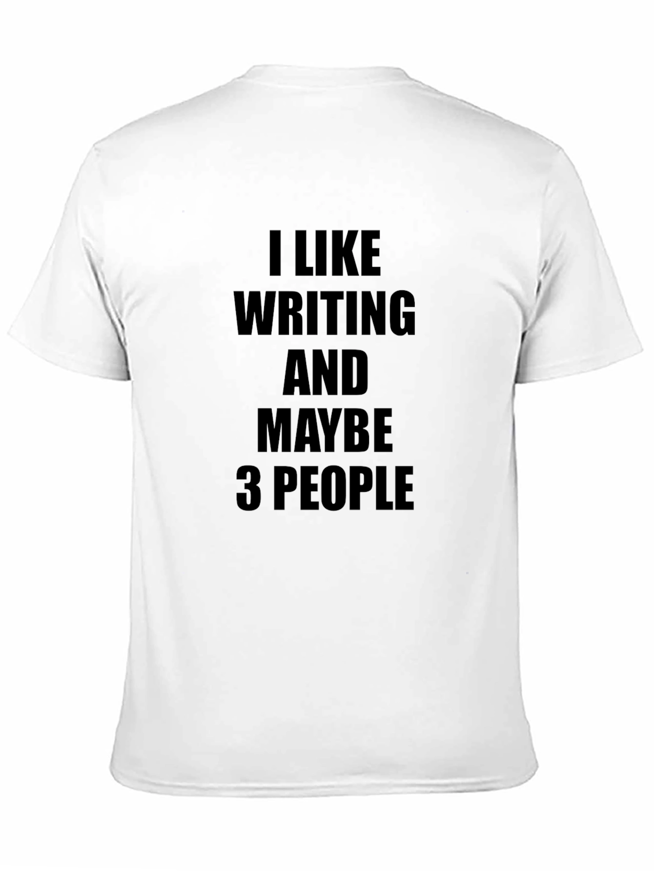 I Like Writing and Maybe 3 People T-Shirt