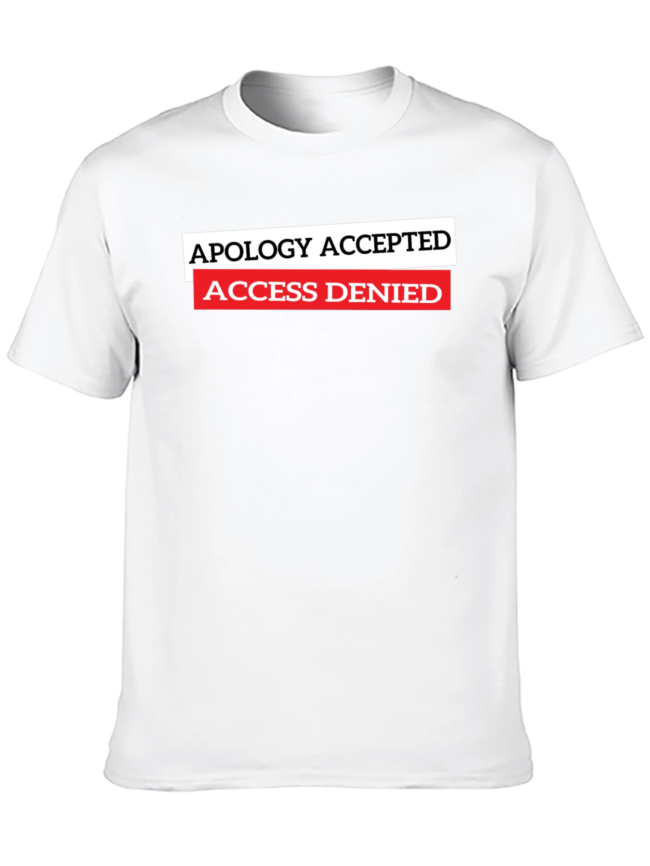 Apology Accepted Access Denied Graphic T-Shirt