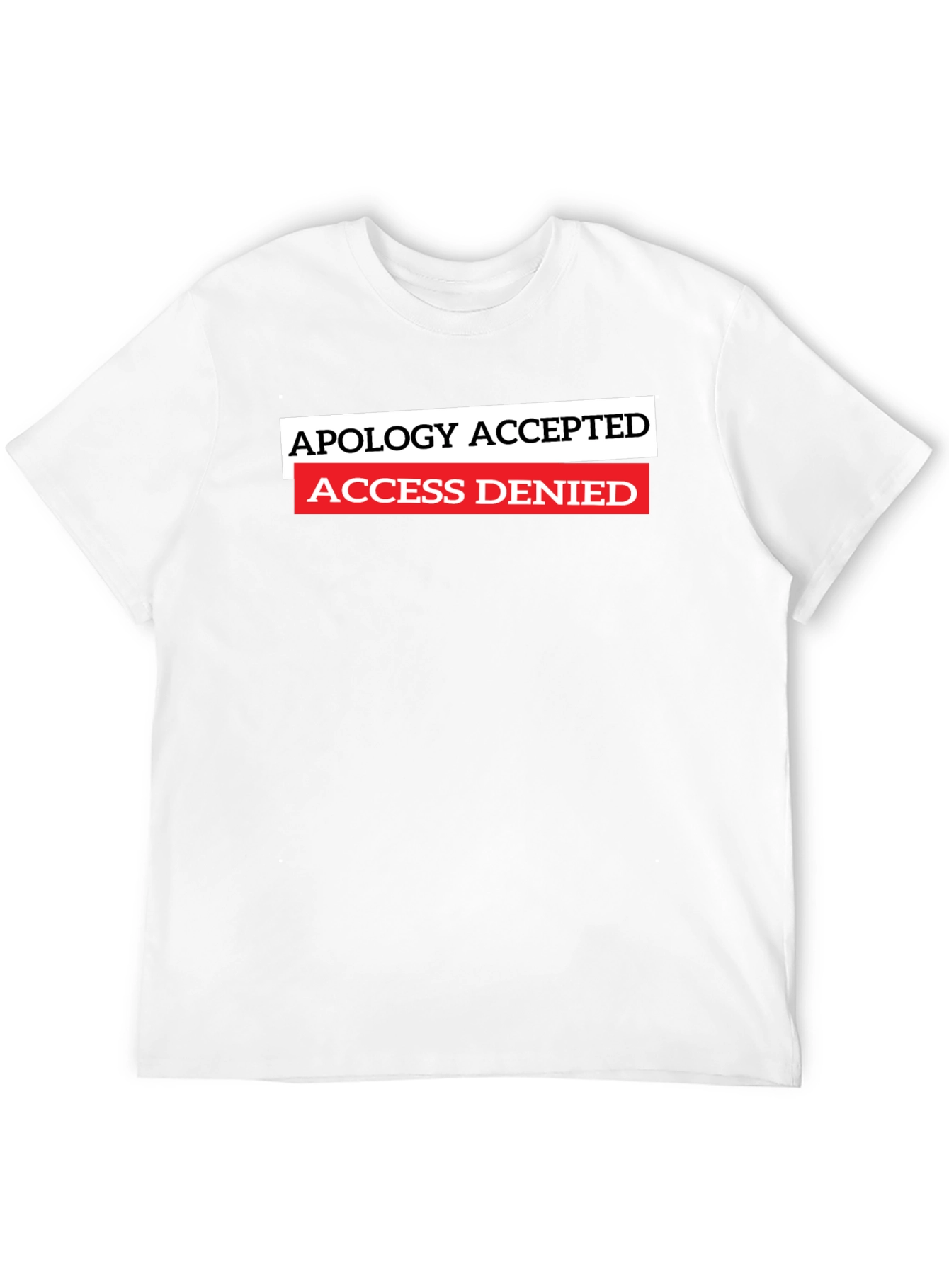 Apology Accepted Access Denied Graphic T-Shirt