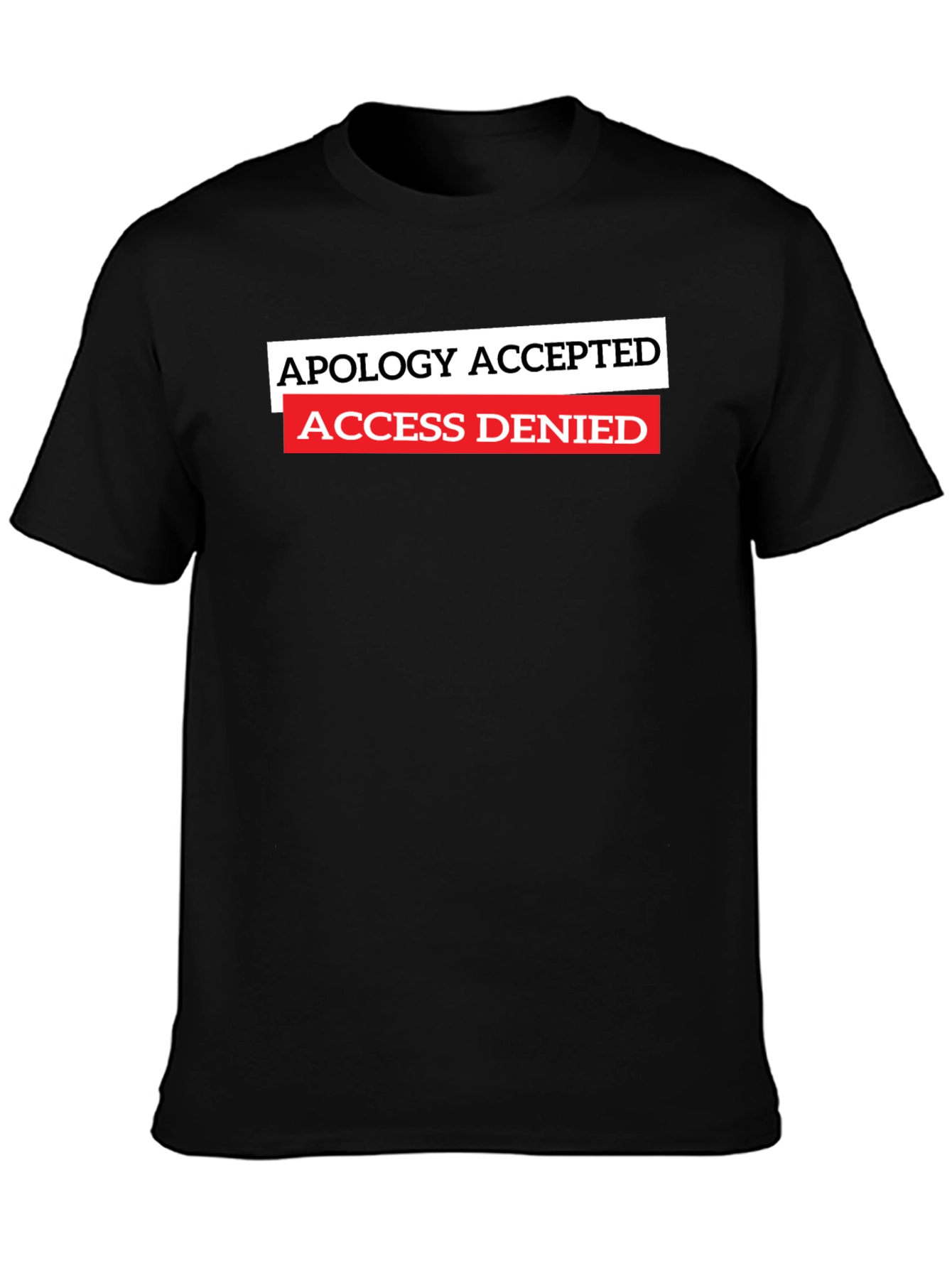 Apology Accepted Access Denied Graphic T-Shirt