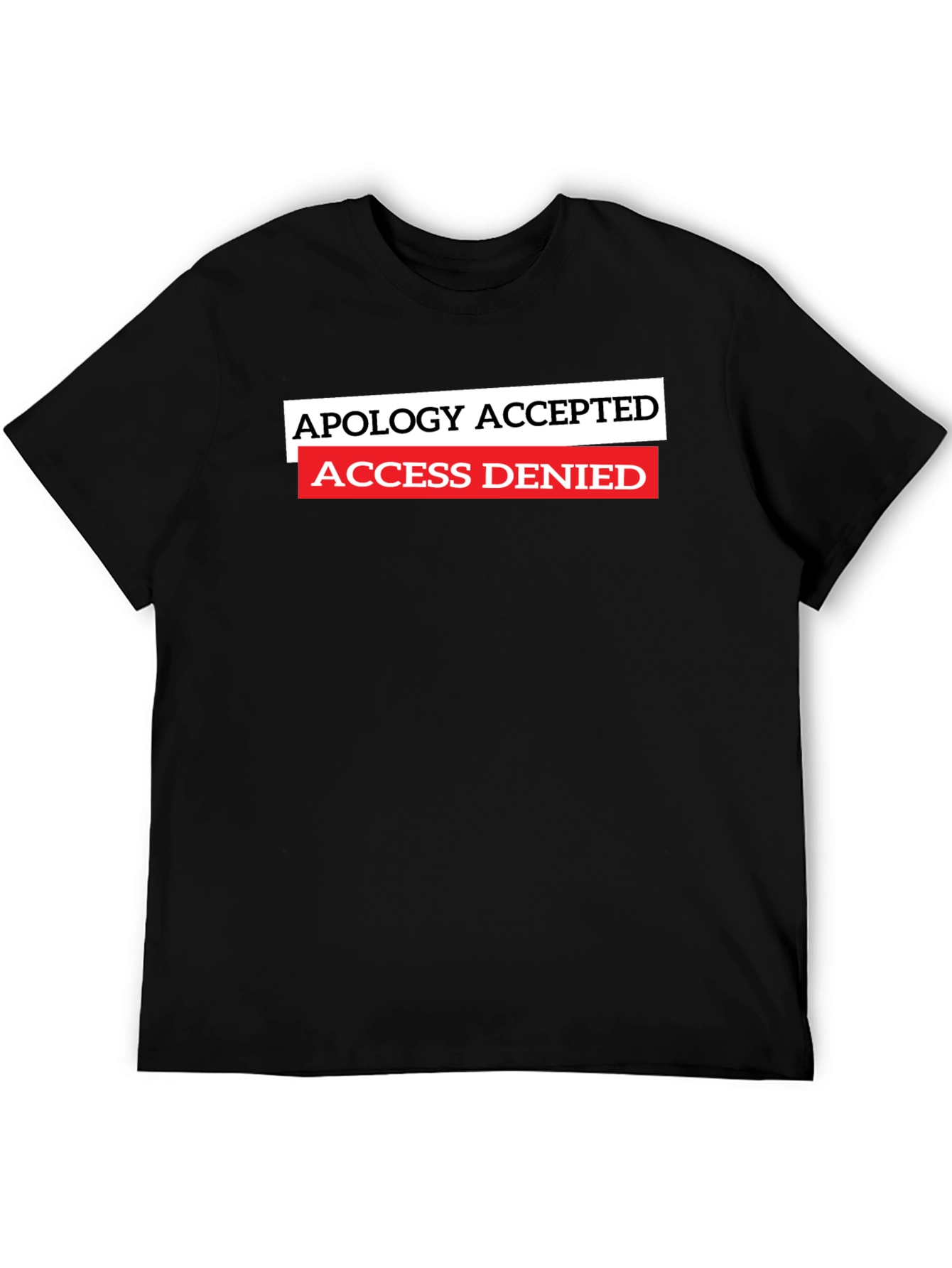 Apology Accepted Access Denied Graphic T-Shirt
