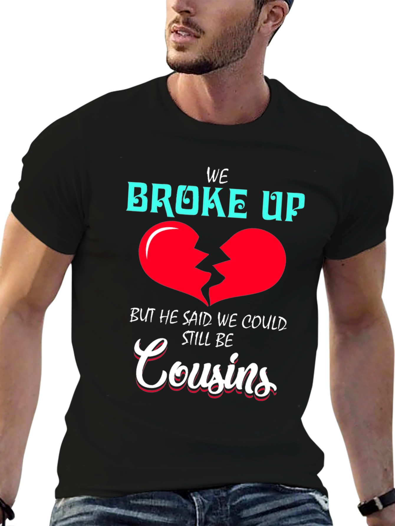 Funny We Broke Up Cousins T-Shirt