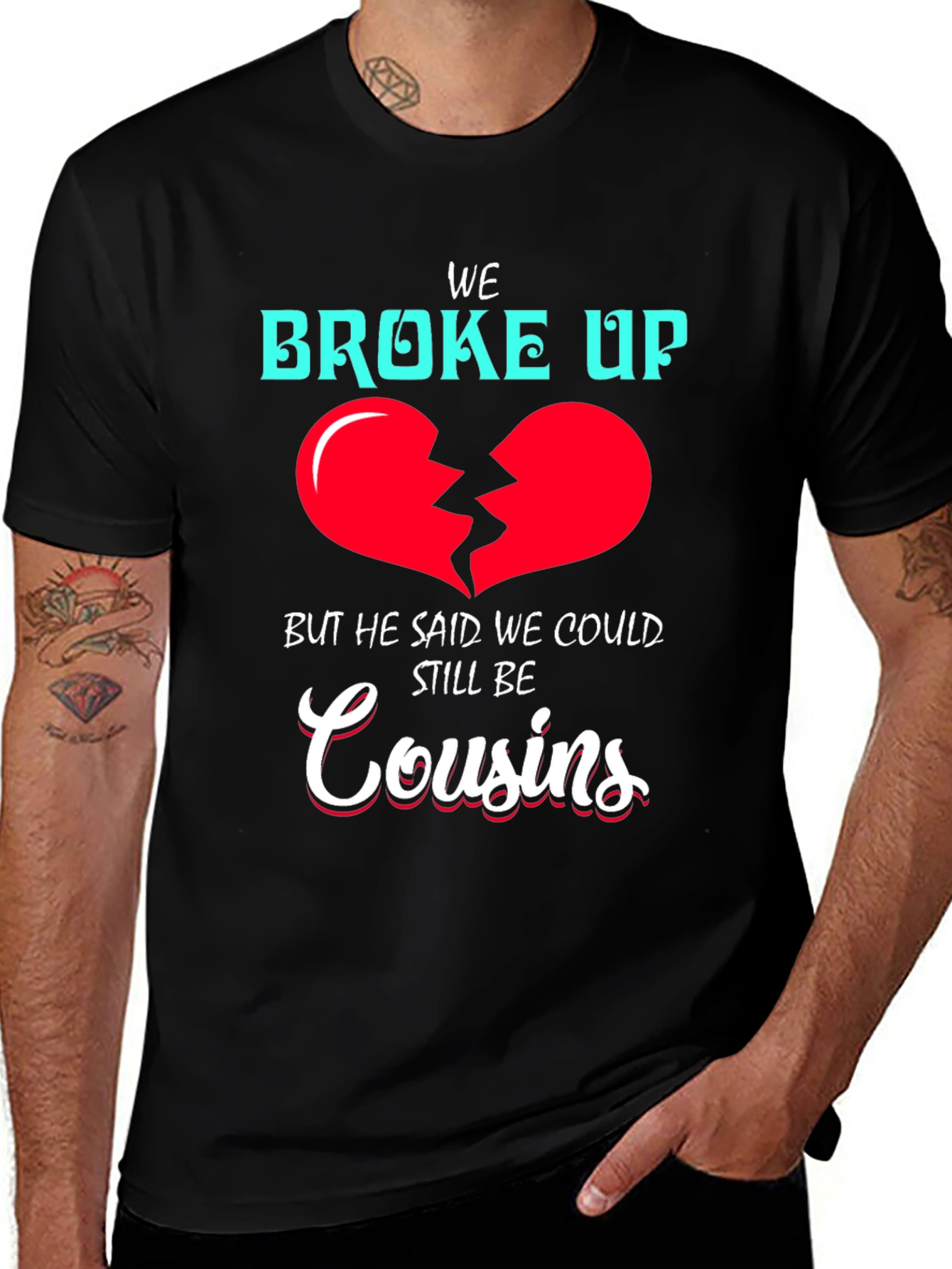 Funny We Broke Up Cousins T-Shirt