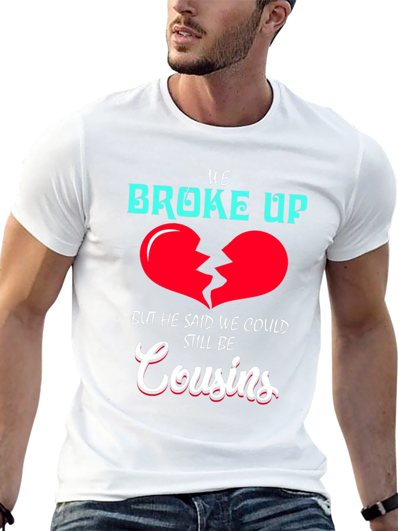 Funny We Broke Up Cousins T-Shirt