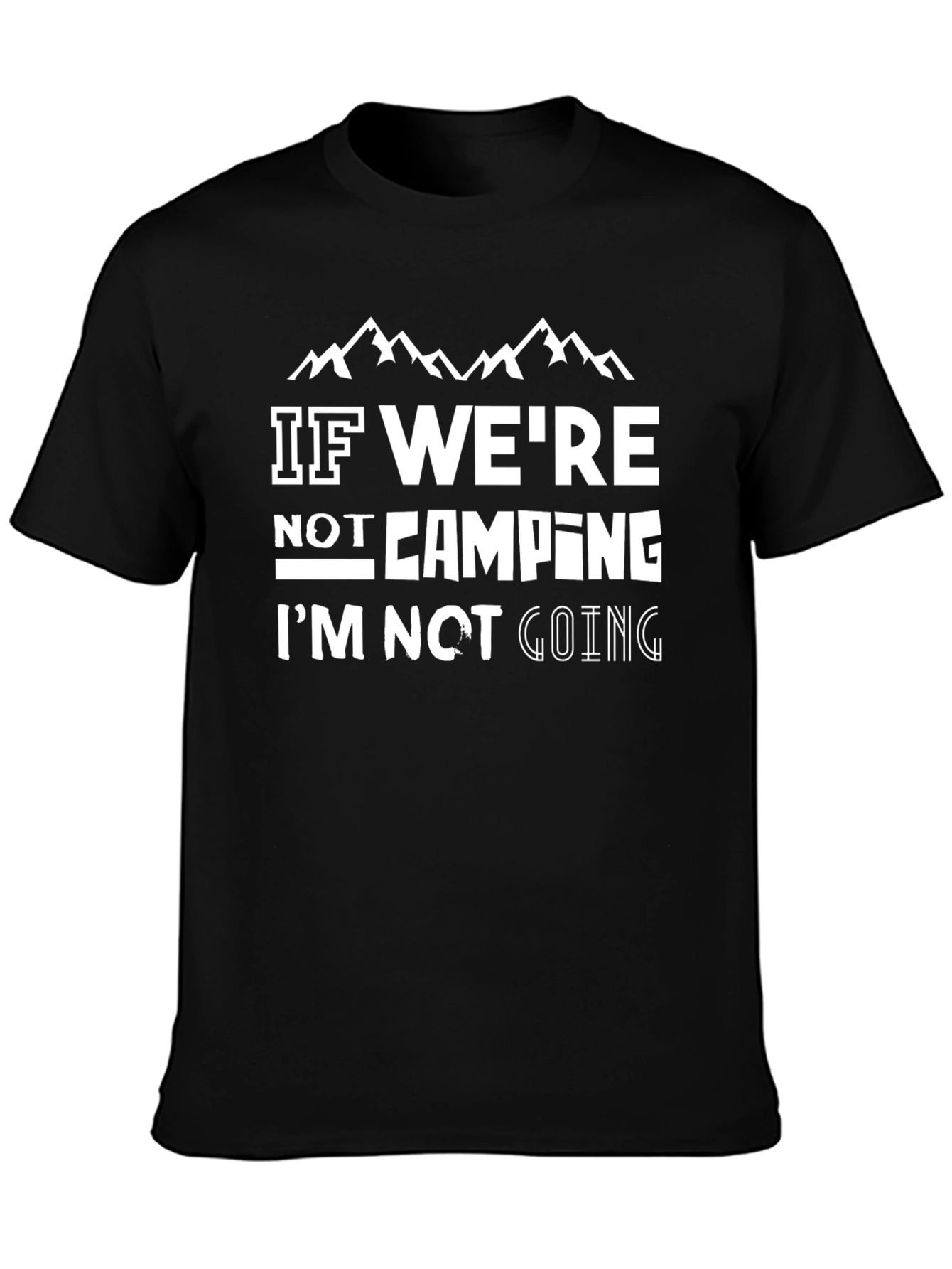 Camping Graphic Tee - If Were Not Camping T-Shirt