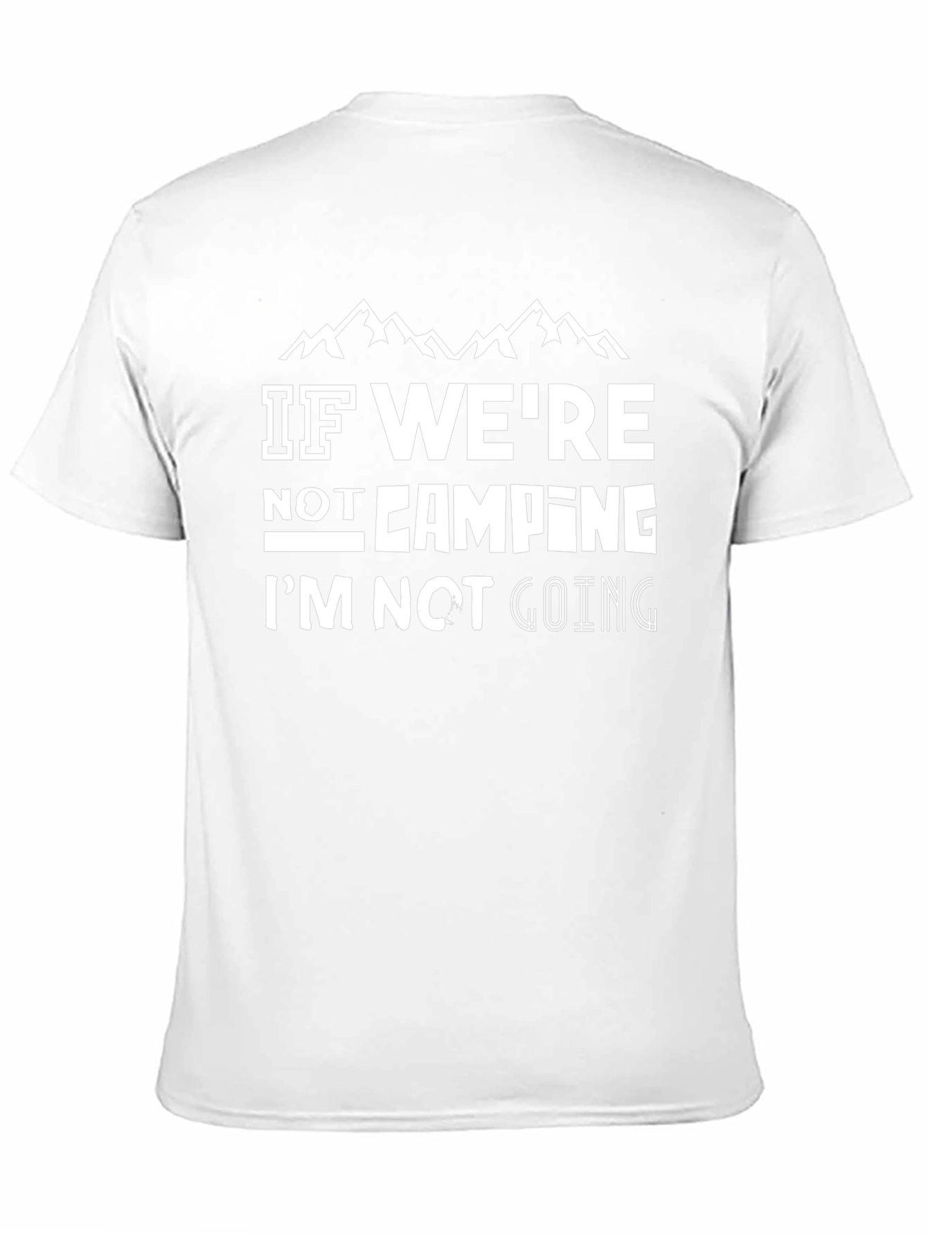 Camping Graphic Tee - If Were Not Camping T-Shirt