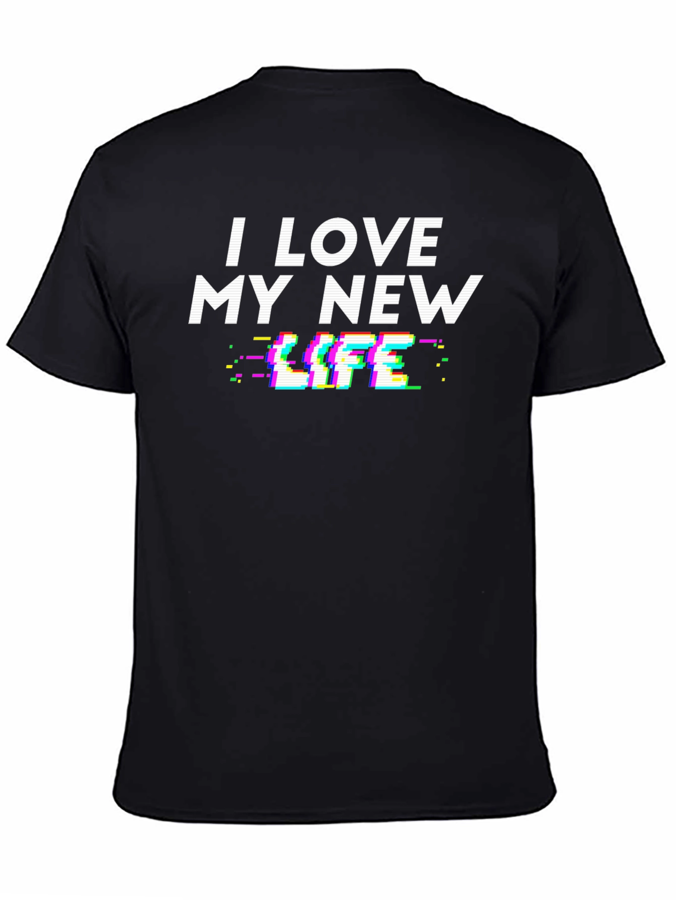 I Love My New Life Glitch Graphic T-Shirt